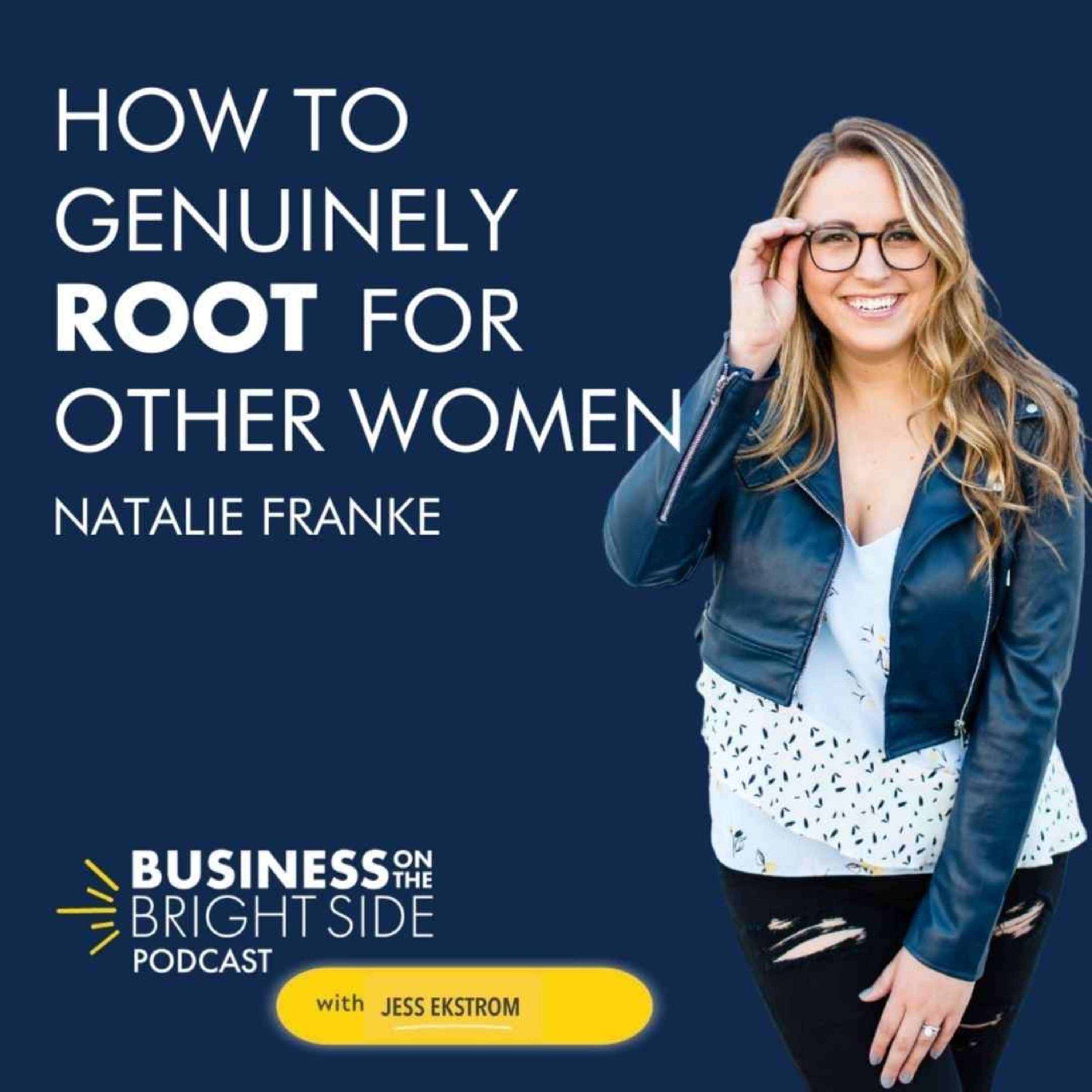 30: How to Genuinely Root for Other Women with Natalie Franke