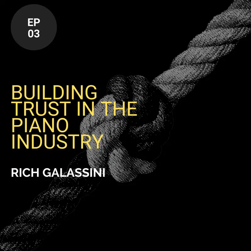 Building Trust In The Piano Industry w/ Rich Galassini