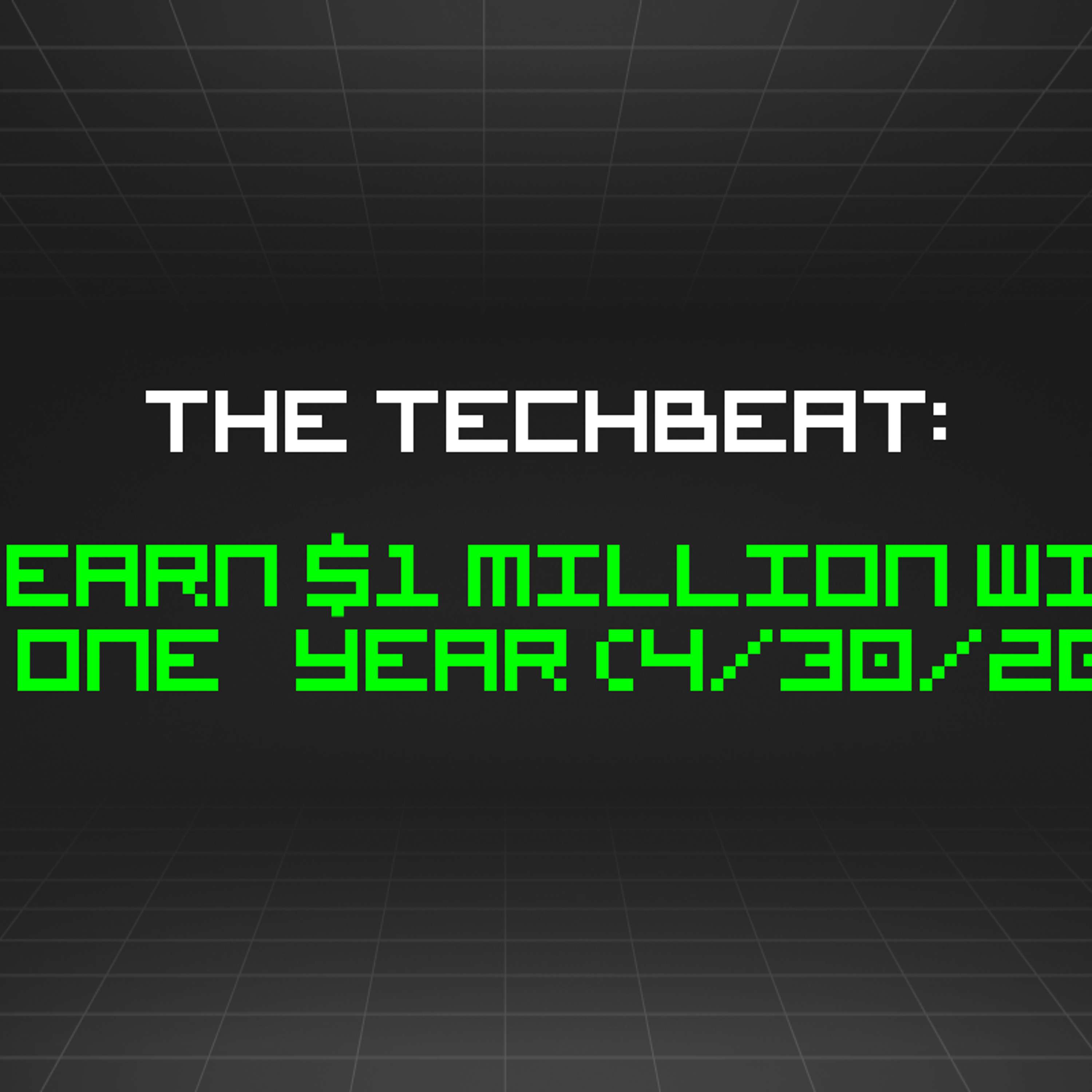 The TechBeat: How to Earn $1 Million With AWS in One Year (4/30/2024)