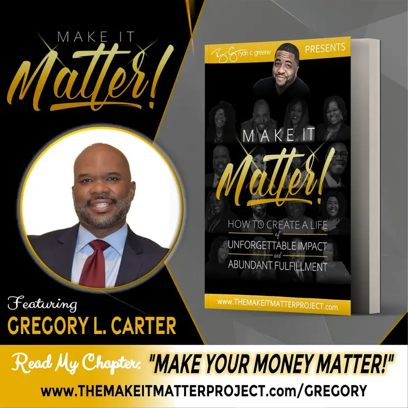 Make Your Money Matter! (ft. Gregory L. Carter)