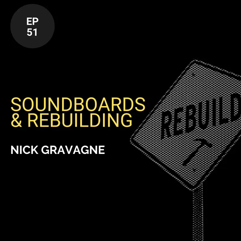 Soundboards & Rebuilding w/ Nick Gravagne