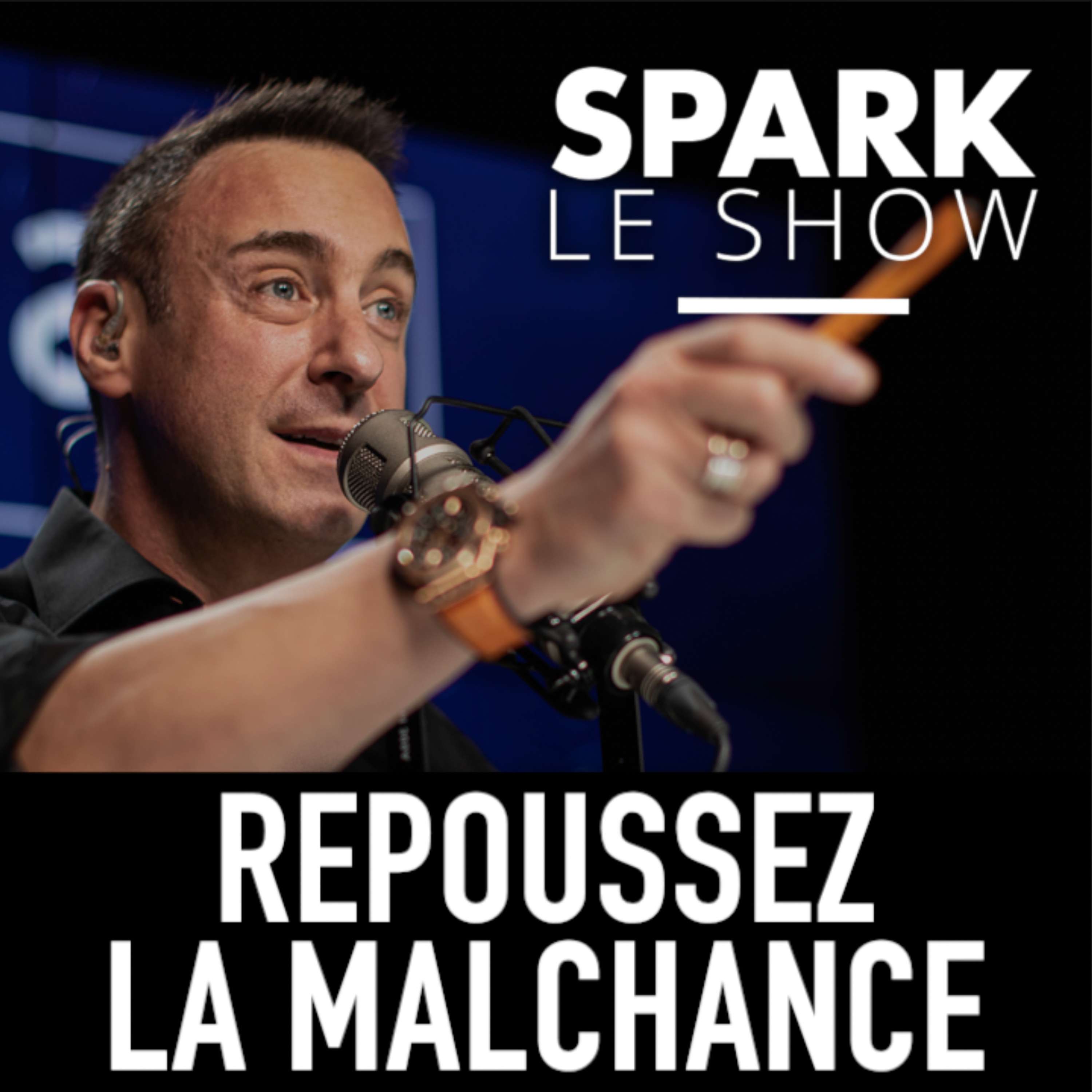 SPARK LE SHOW : Pourquoi la MALCHANCE vous suit partout ?