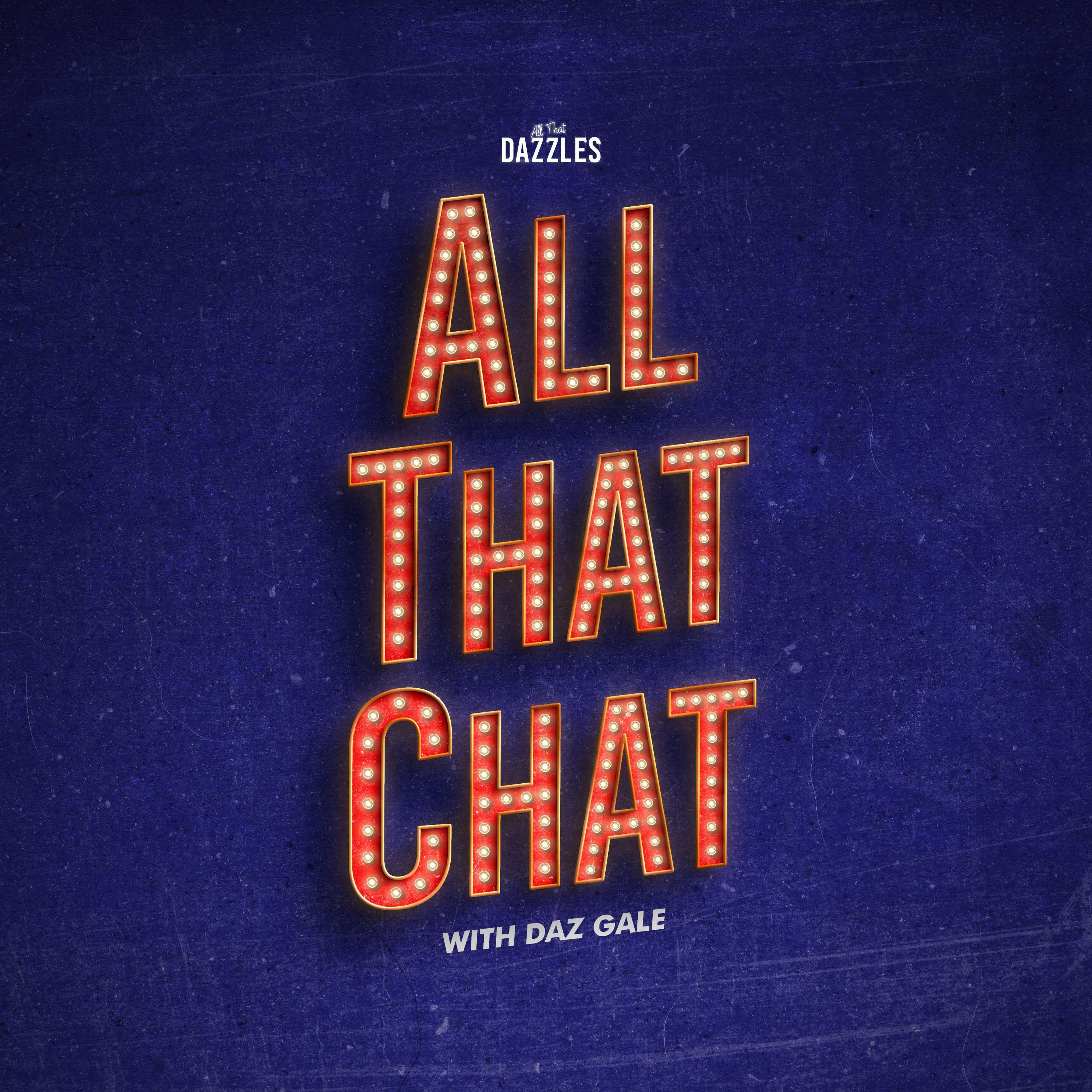 All That Chat: The All That Dazzles Podcast