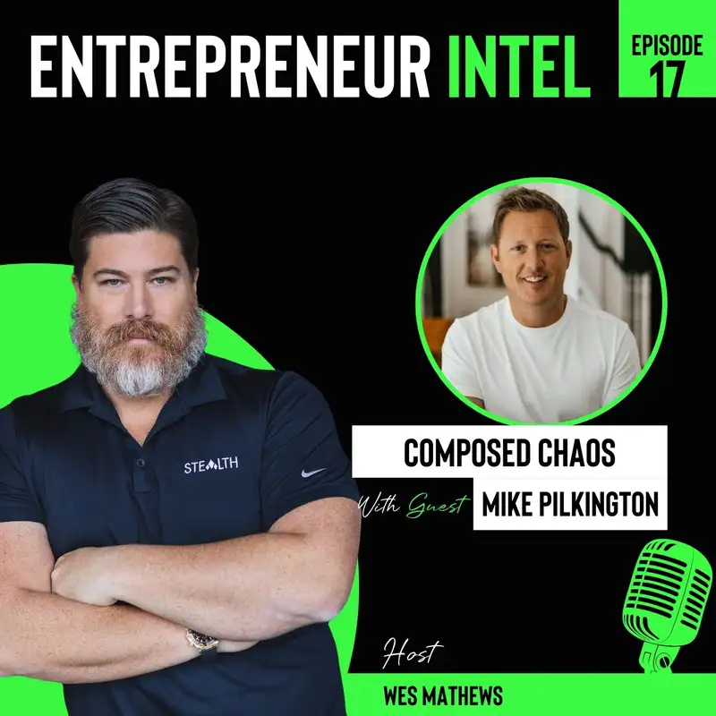 Composed Chaos - Mike Pilkington - Entrepreneur Intel - Episode # 17