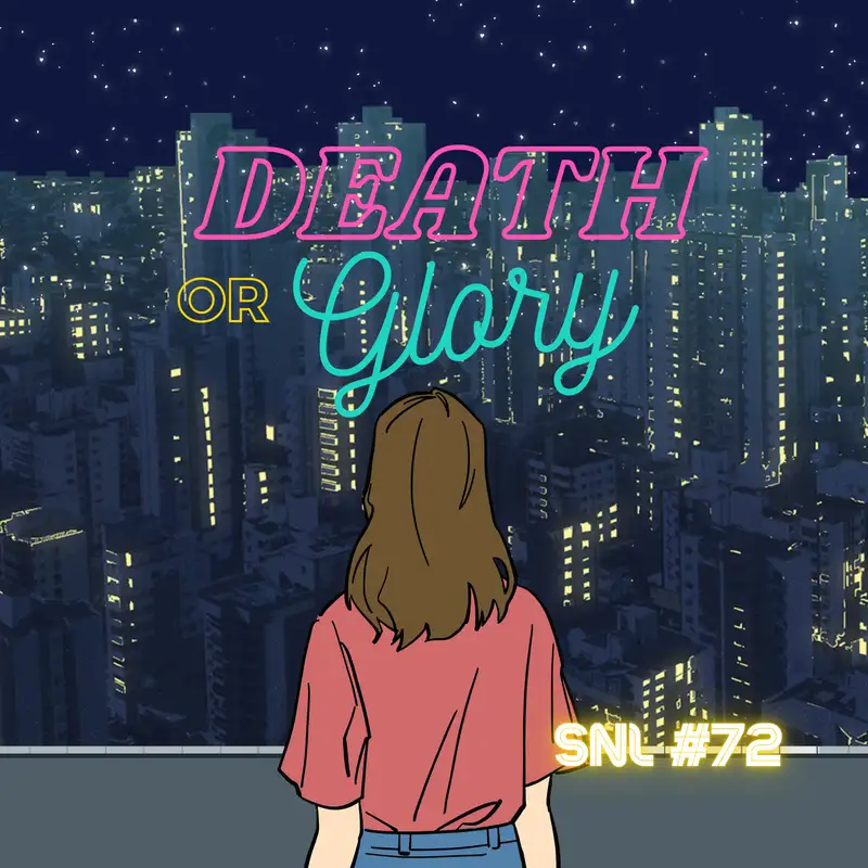 SNL #72: Death or Glory