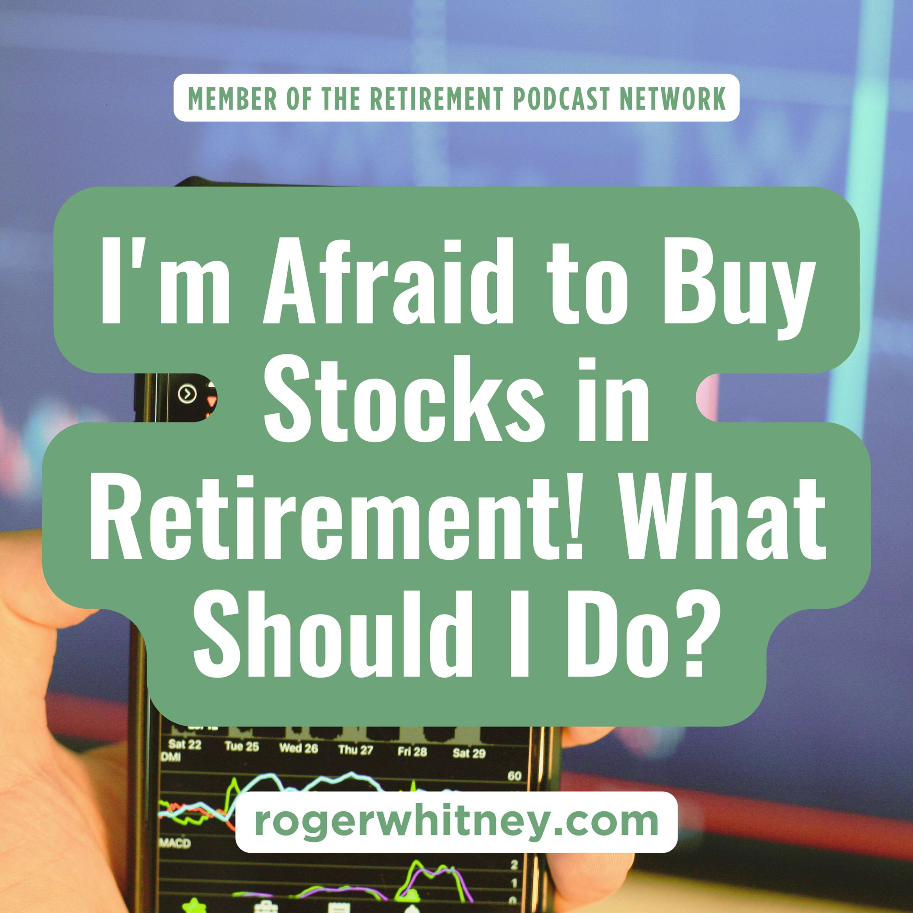 I’m Afraid to Buy Stocks in Retirement! What Should I Do?