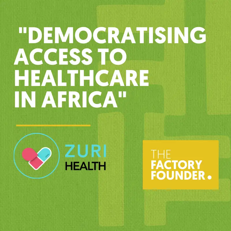 The Factory Founder Podcast EP7: Democratising access to healthcare in Africa with Ikechukwu Anoke