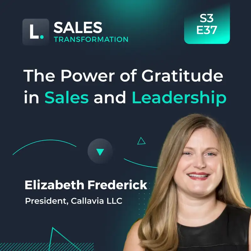 711 - The Power of Gratitude in Sales and Leadership, with Elizabeth Frederick