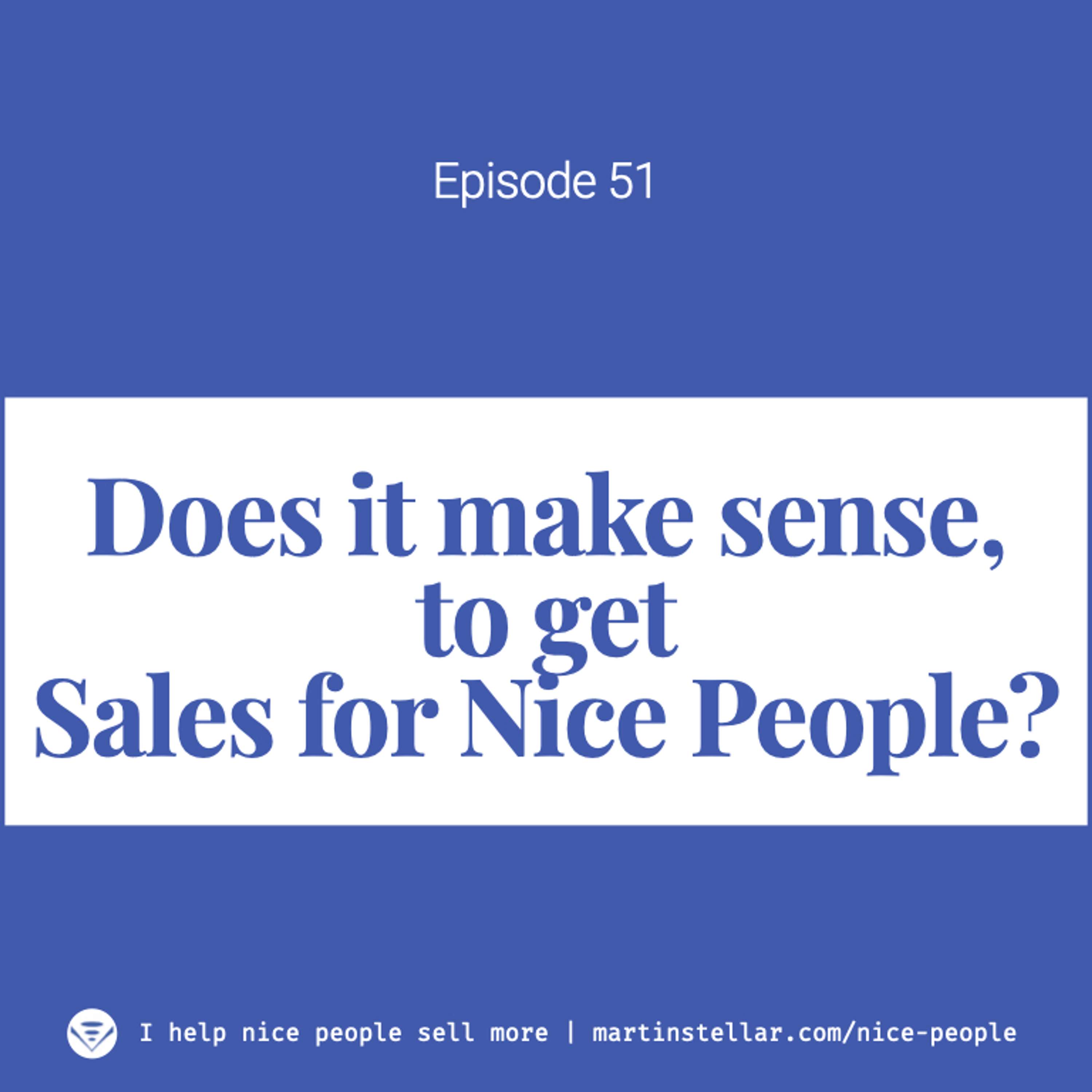 Ep 51: Does it make sense to get Sales for Nice People if you don't have a lot of leads in the pipeline?