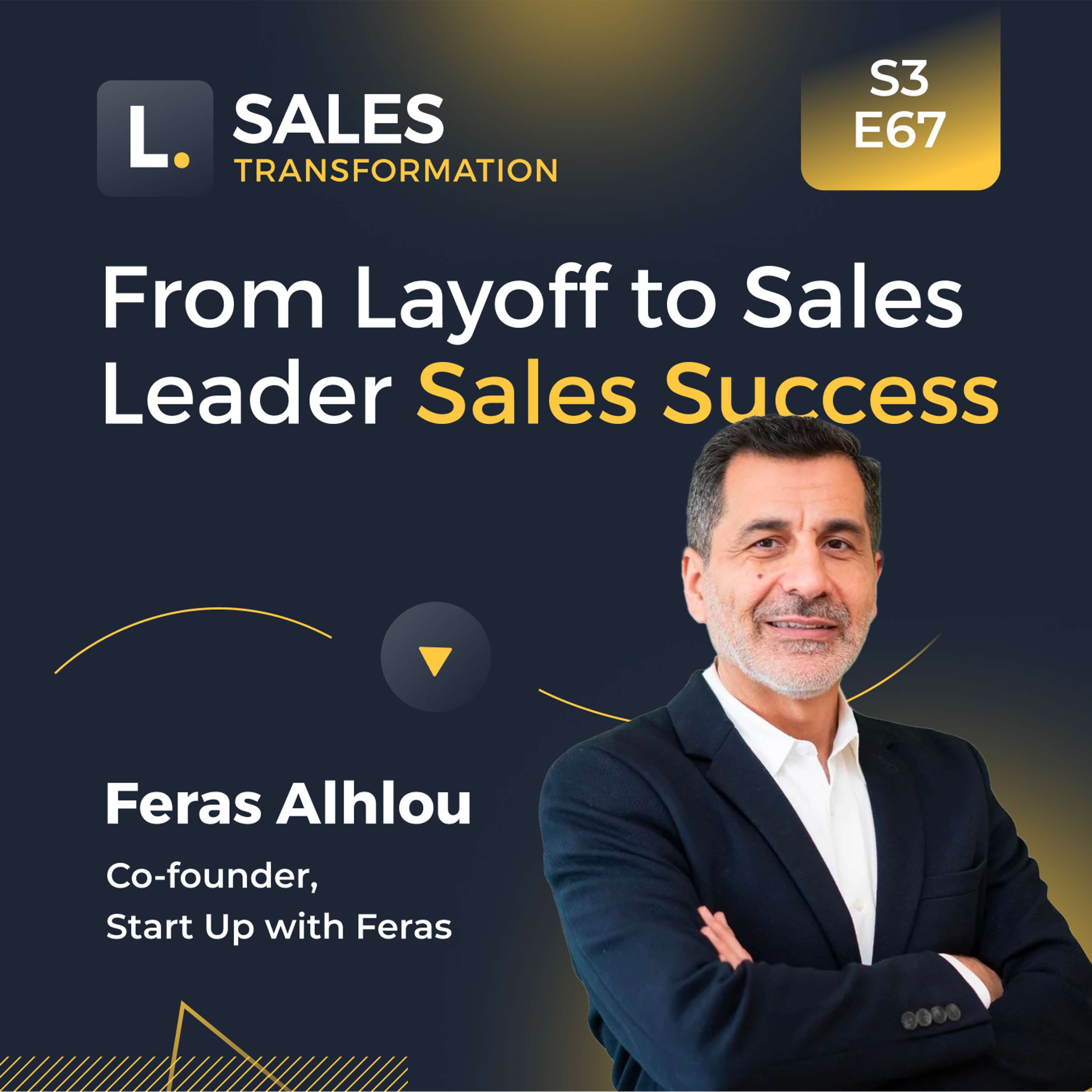 741 - From Layoff to Sales Leader Sales Success, with Feras Alhlou