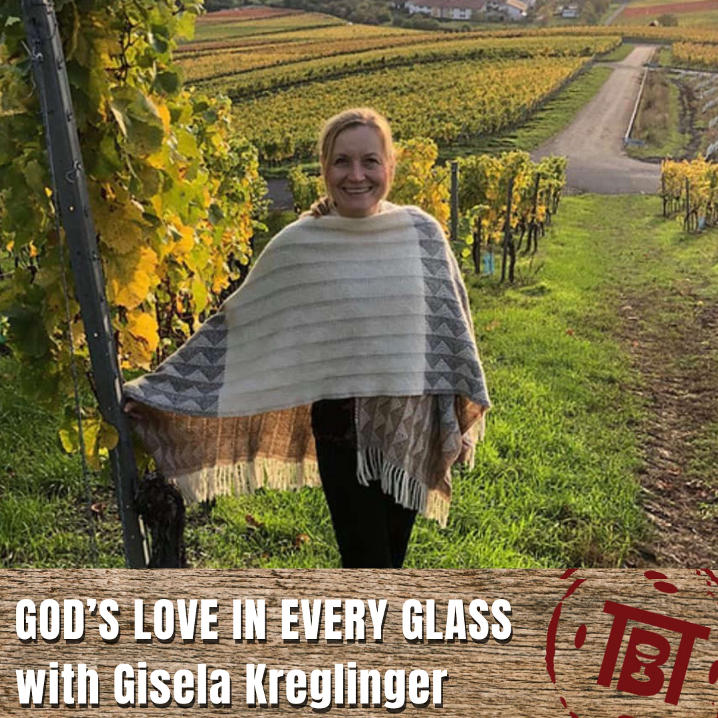 God's Love in Every Glass with Gisela Kreglinger