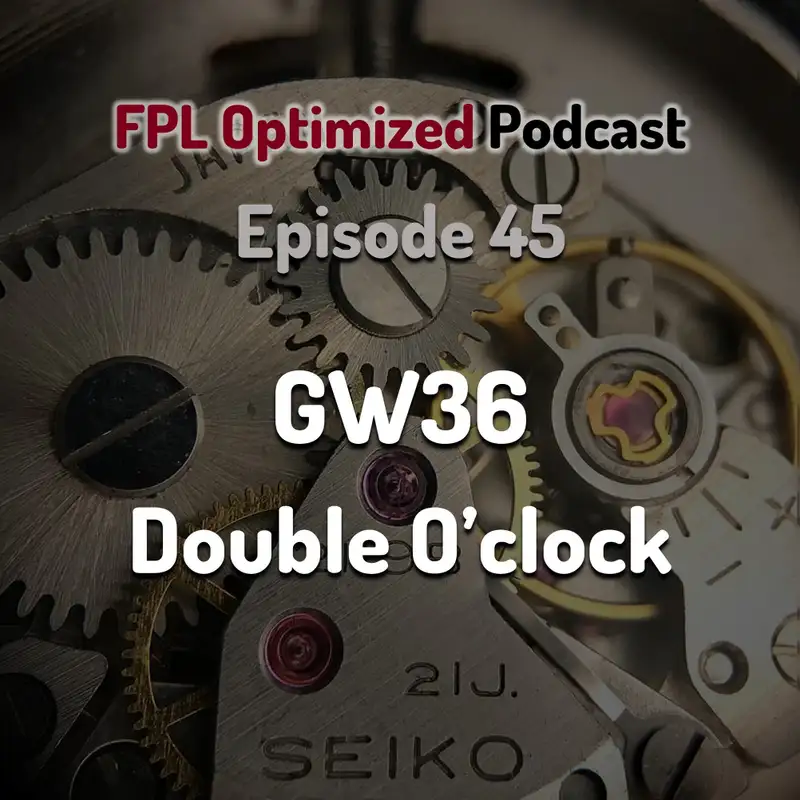 Episode 45. GW36 Double O'clock