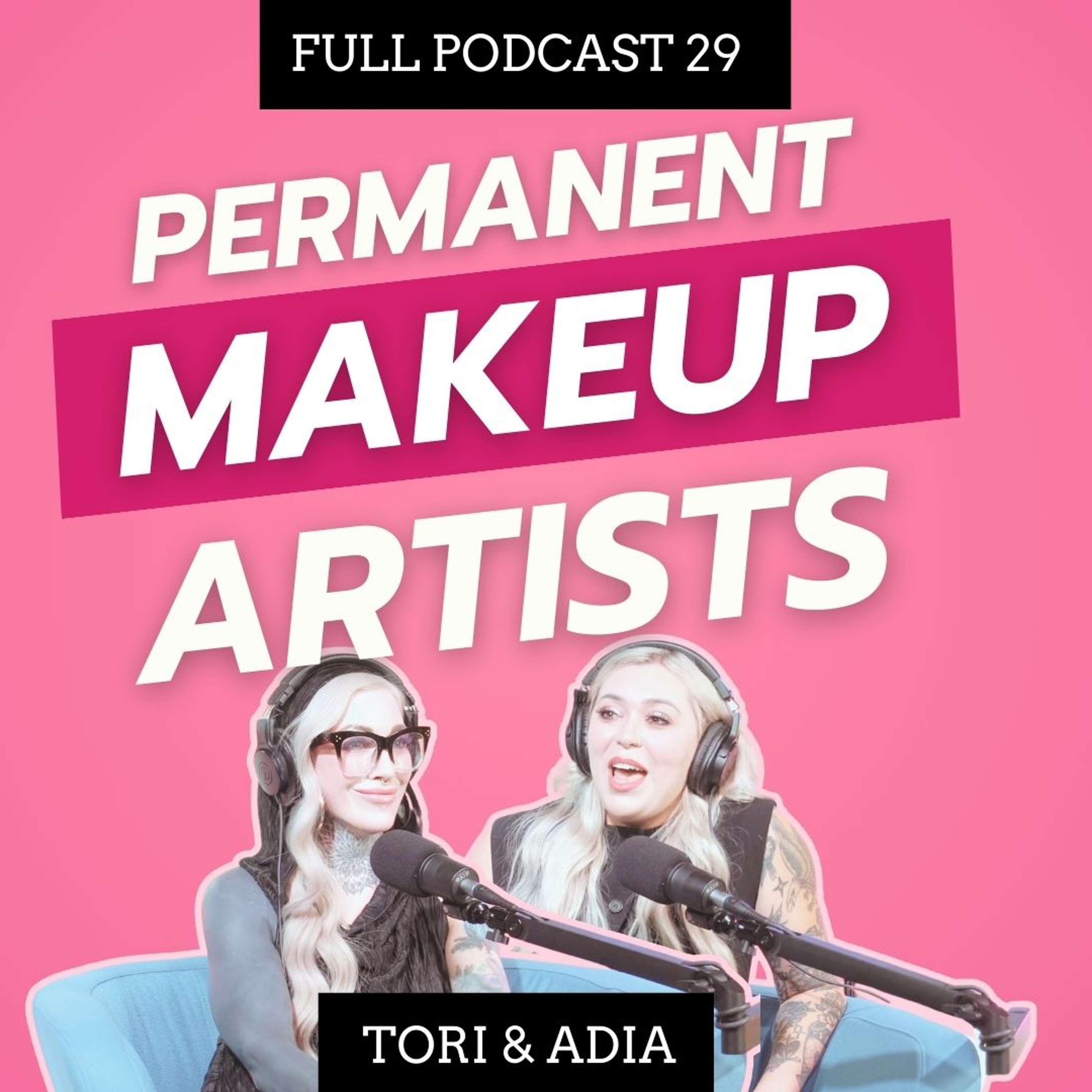 Permanent Makeup with Tori and Adia: Microblading, Nano Brows, Lip Blush, Cosmetic Tattoo