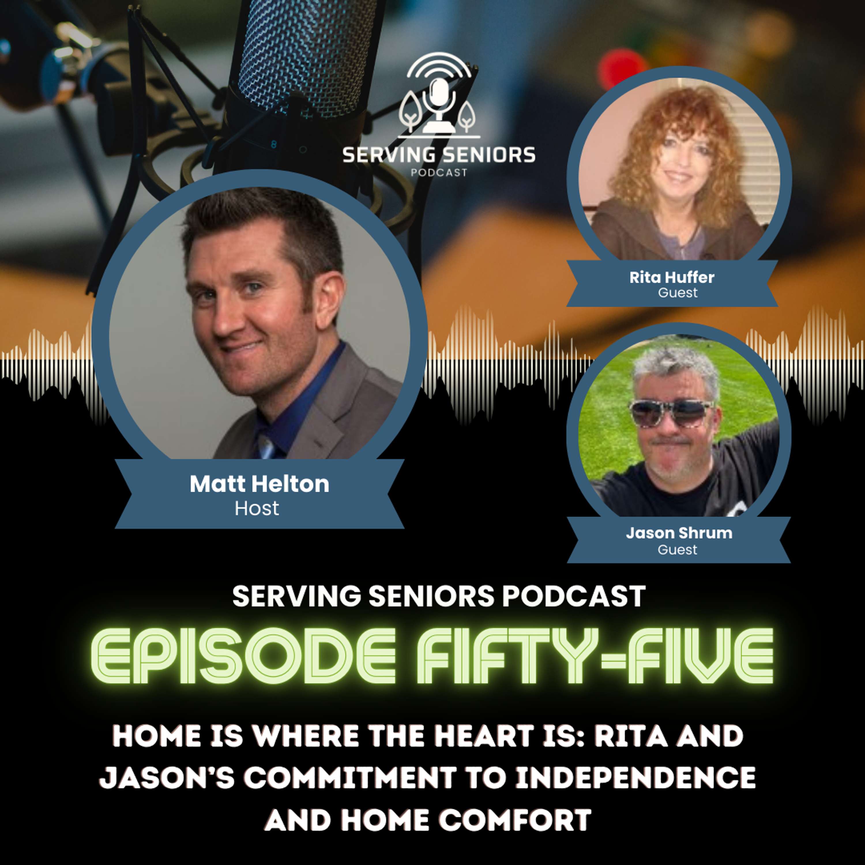 Episode 55: Home Is Where the Heart Is: Rita and Jason’s Commitment to Independence and Home Comfort