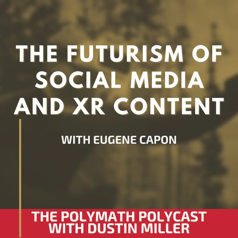 The Futurism of Social Media and XR Content with Eugene Capon [Interview]