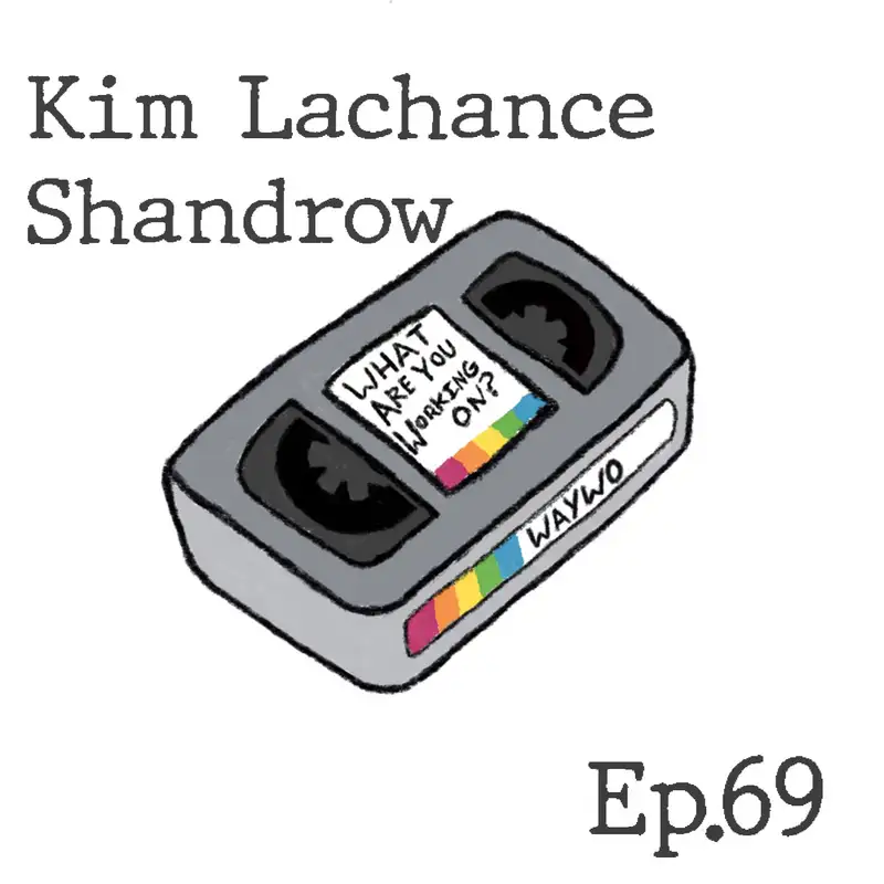 #69 - "Be Yourself, But Watch Your Ass" - Kim Lachance Shandrow