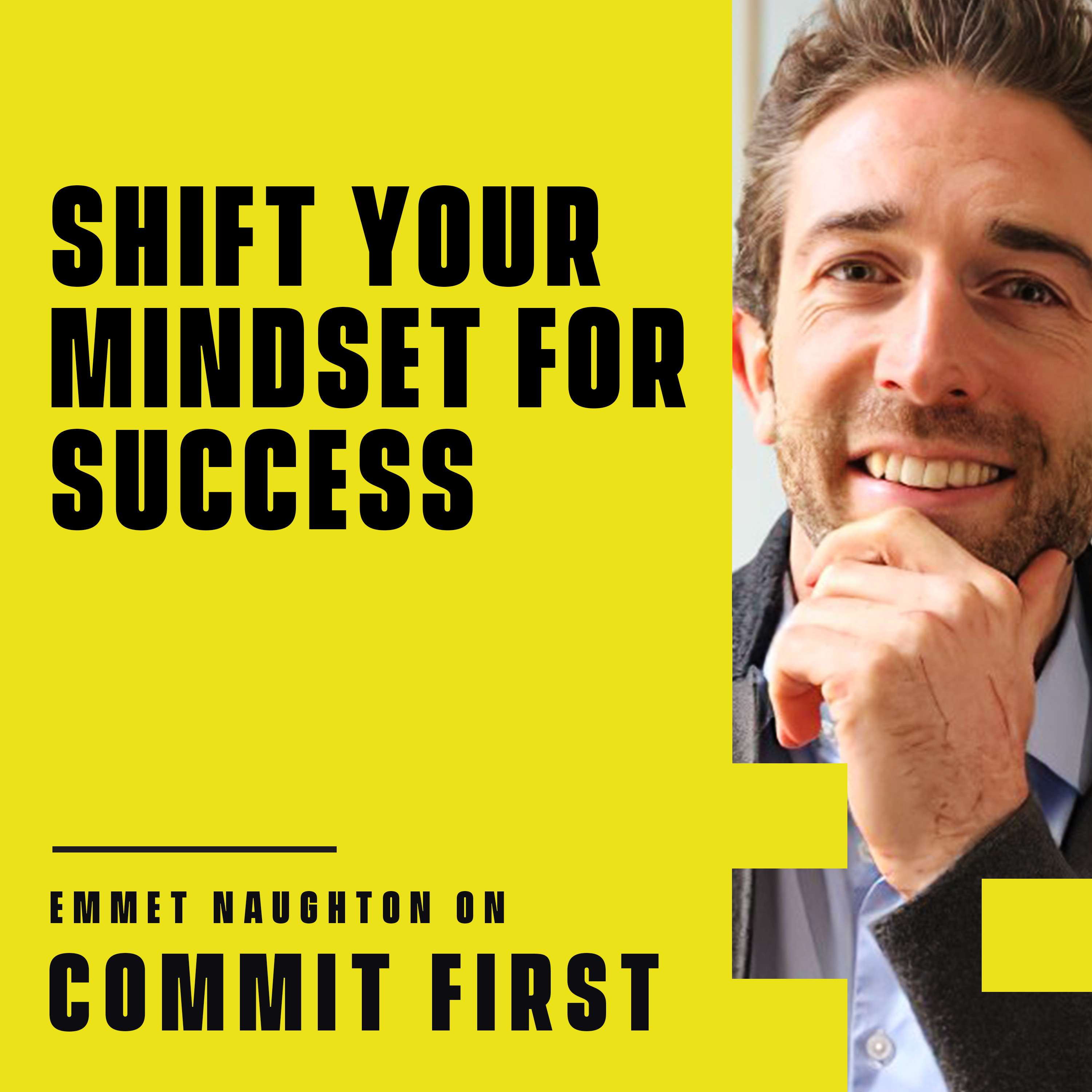 cover of episode Episode 104: How to Shift Your Mindset for Success! - Transformative Mindset (w/ Emmet Naughton)