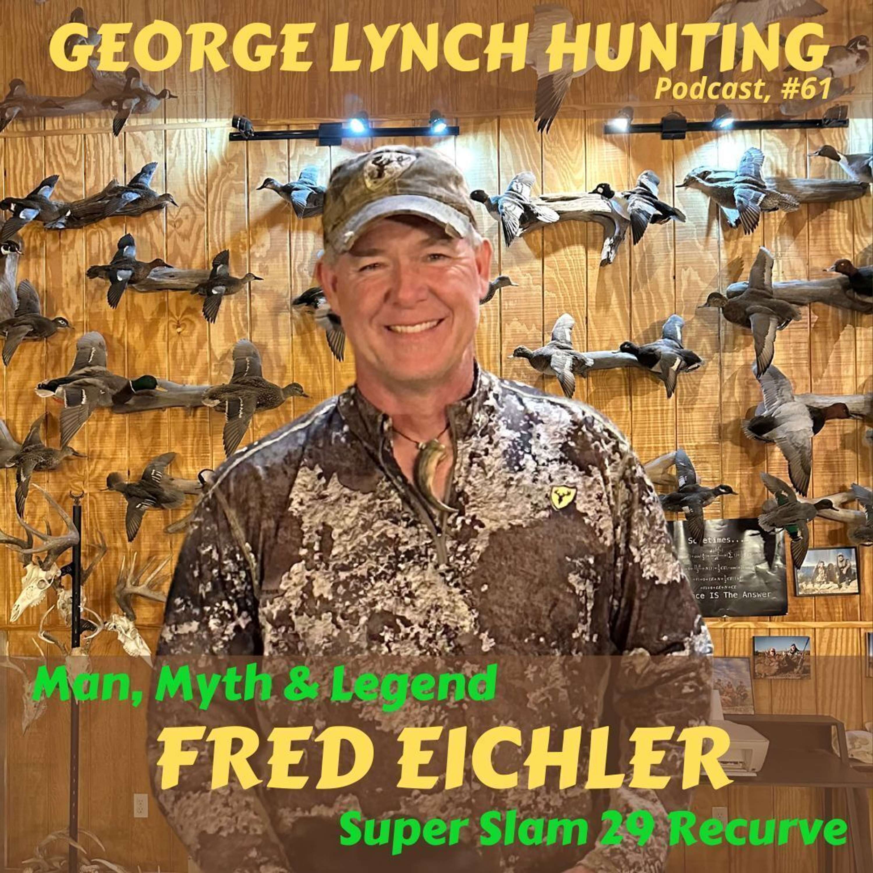 FRED EICHLER - Man, Myth & Legend:  Super Slam with Recurve