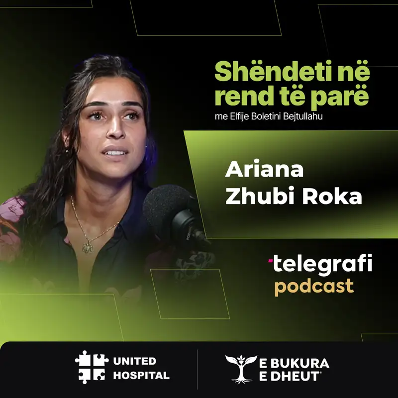 #39: Shëndeti në rend të parë - Ariana Zhubi Roka