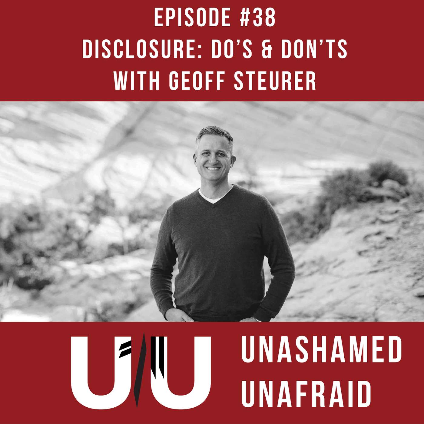 Ep 38: Disclosure: Do's and Dont's with Geoff Steurer