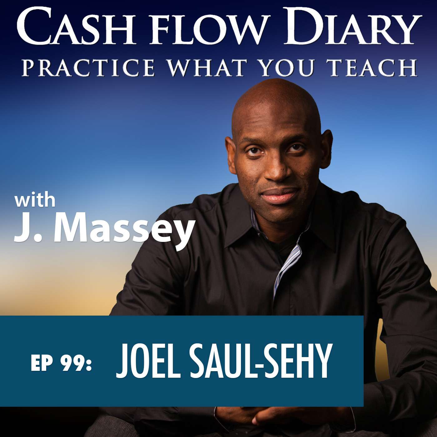 CFD 099 - Joel Saul-Sehy Really Knows How To Stack Lots of Benjamins!