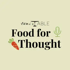 Toni's Table: Food for Thought.