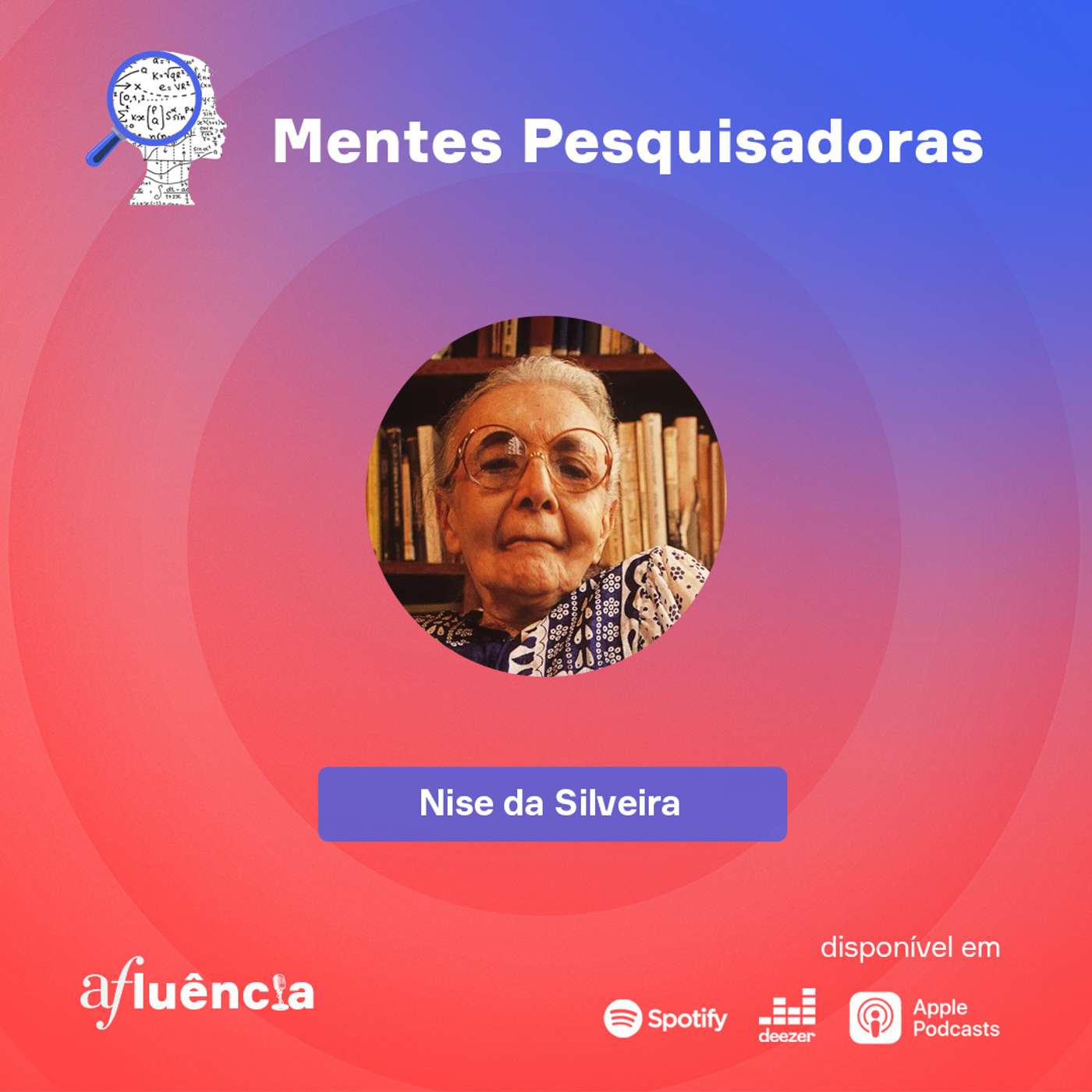 Nise da Silveira, revolucionar a psiquiatria (PT)