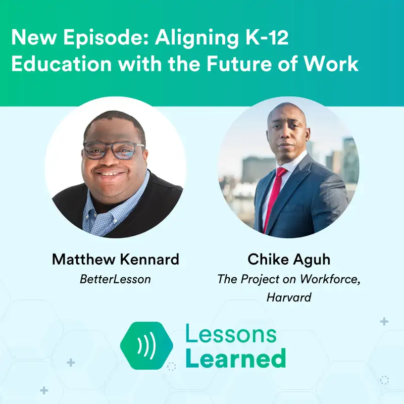 Aligning K-12 Education with the Future of Work ft. Chike Aguh | Lessons Learned | Ep 10