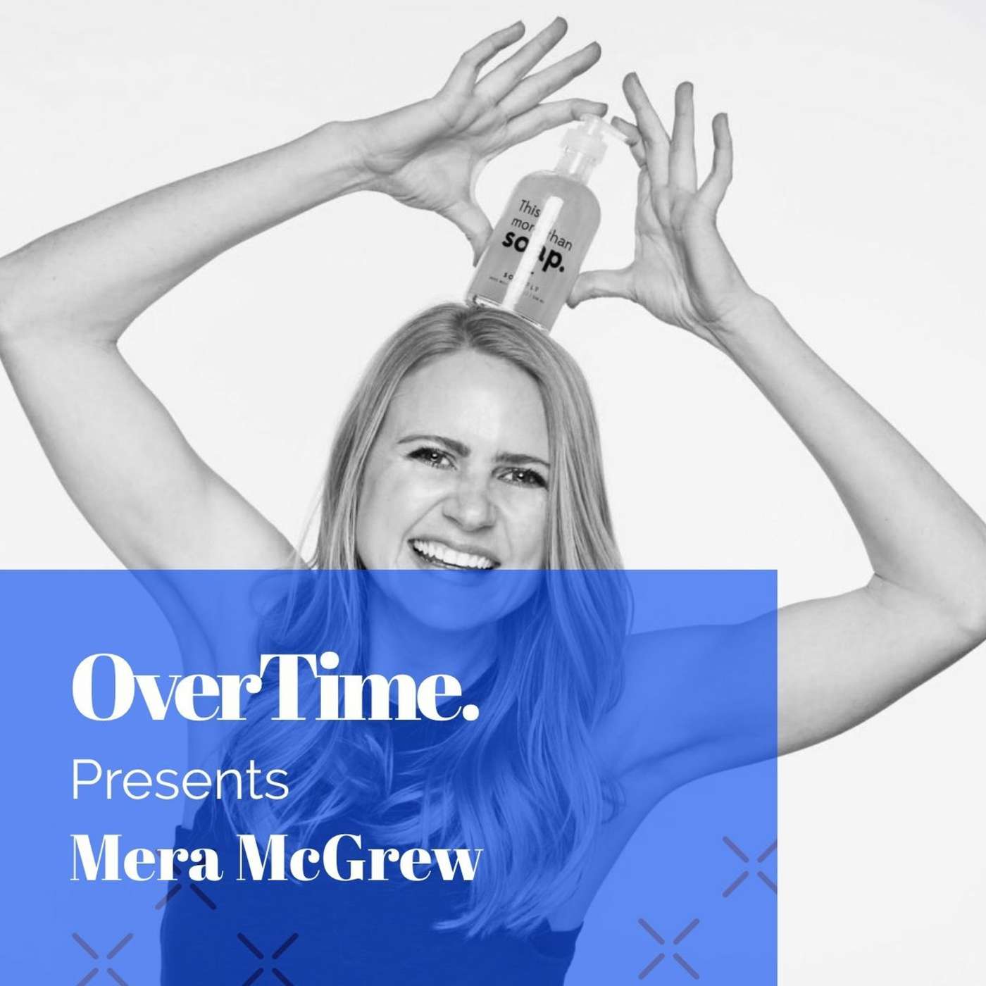 Being Mission-Driven And Changing The World Through Soap with Founder Mera McGrew episode artwork
