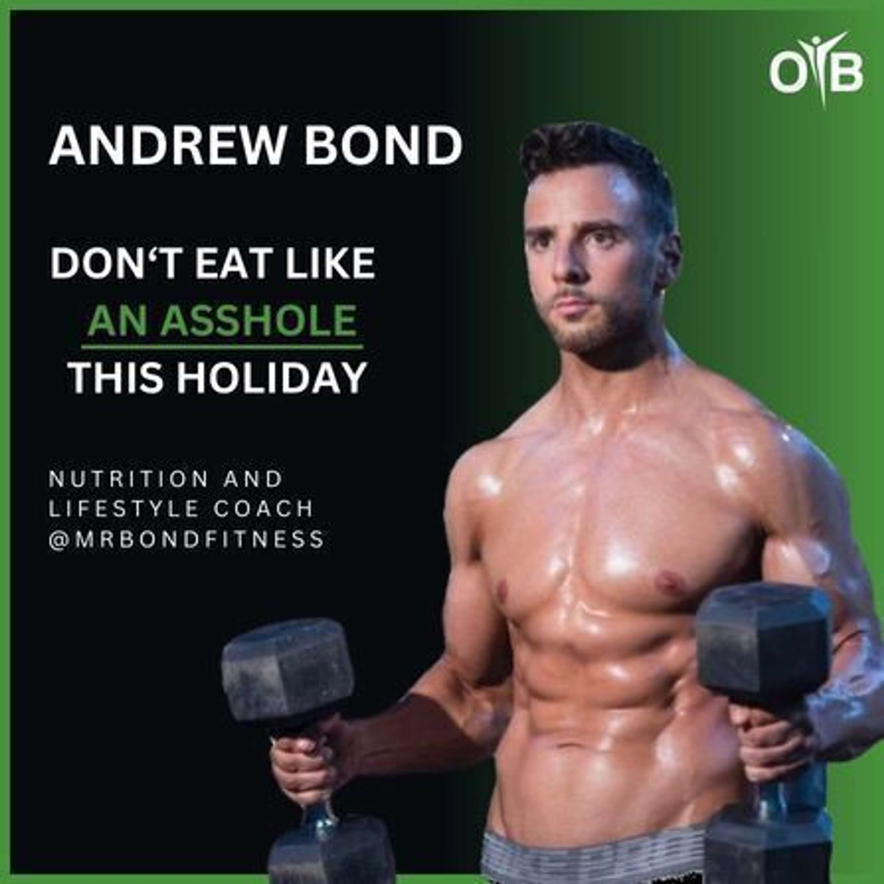 Andrew Bond - Don't Eat Like An Asshole This Holiday!