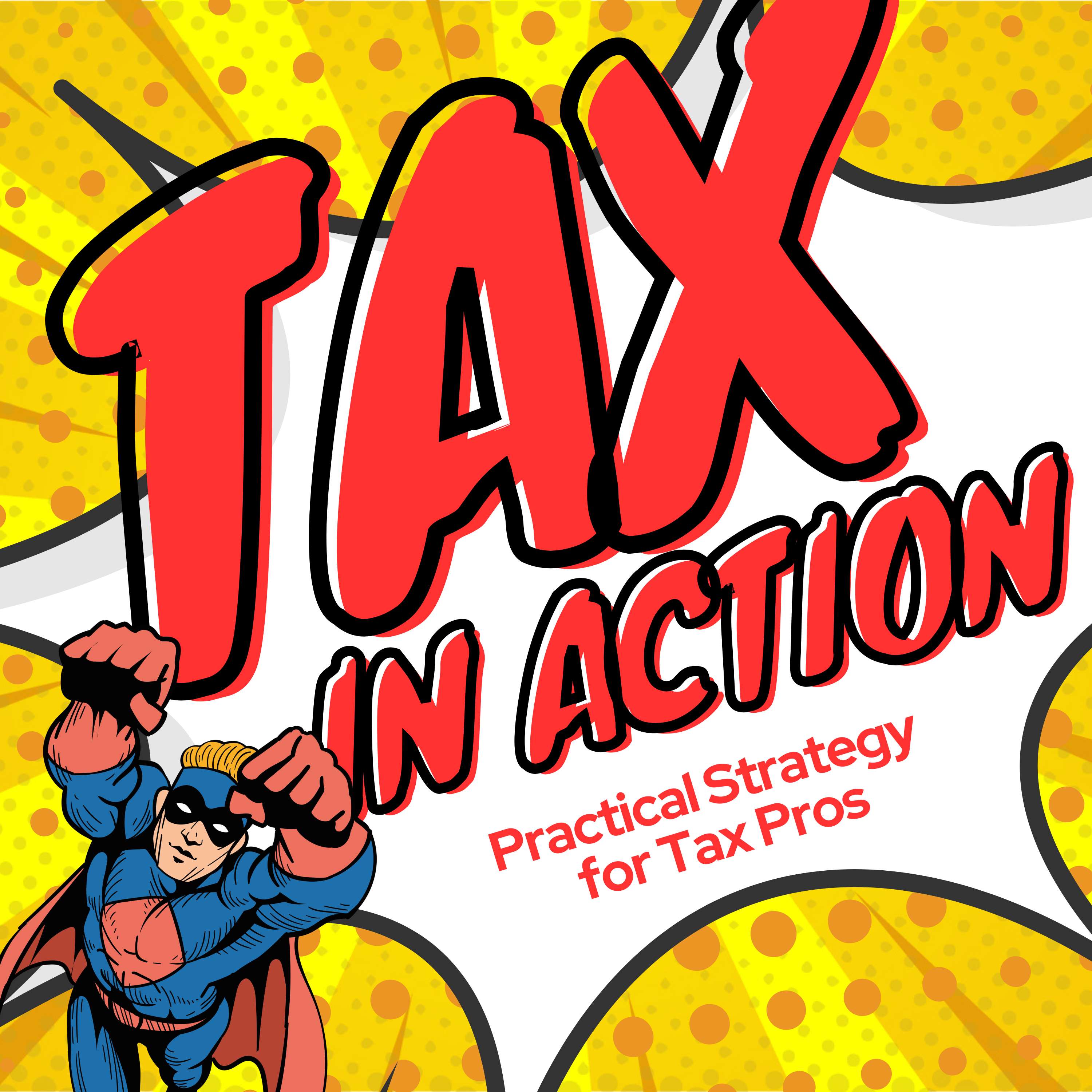 Tax in Action: Practical Strategies for Tax Pros
