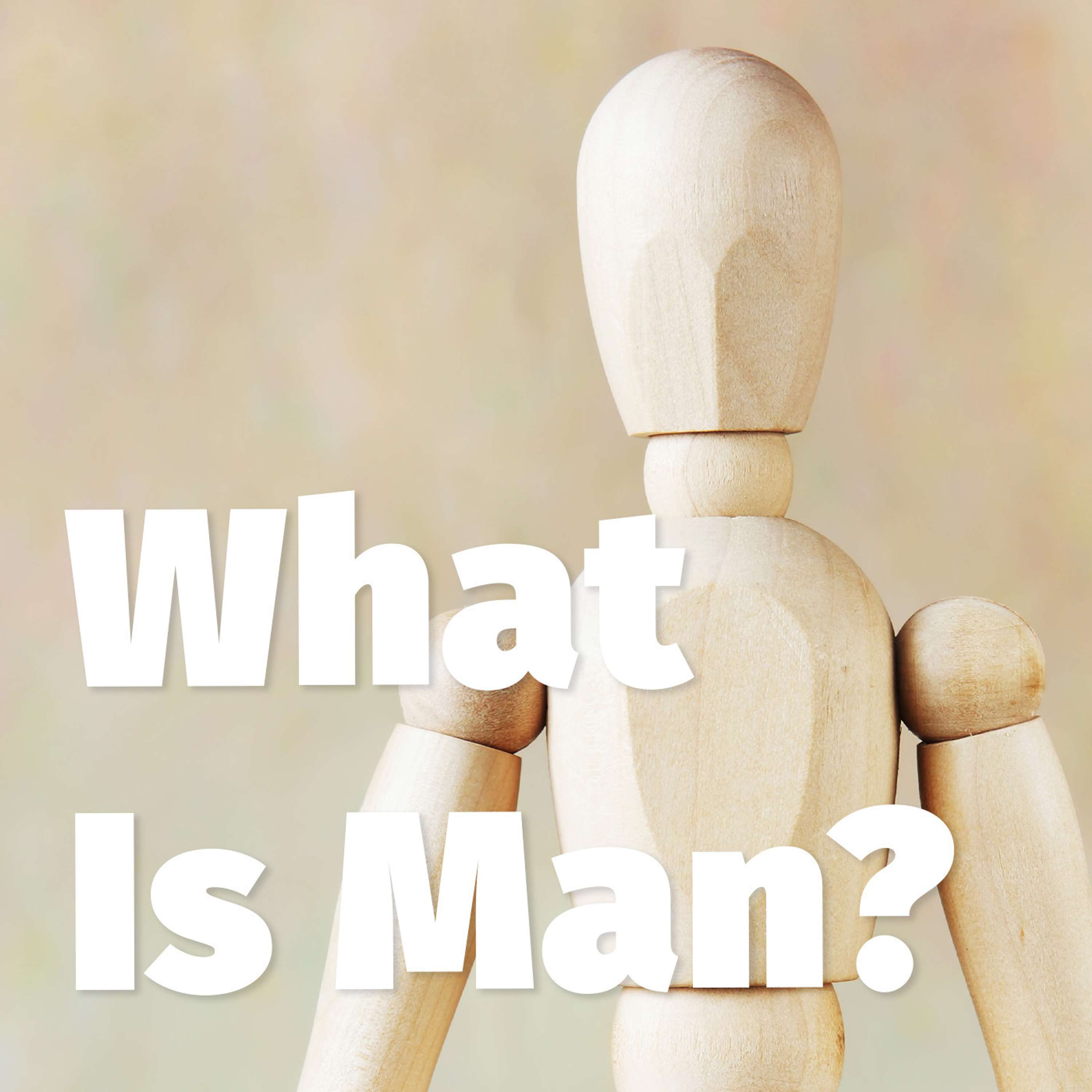 Episode 170: What Is Man?