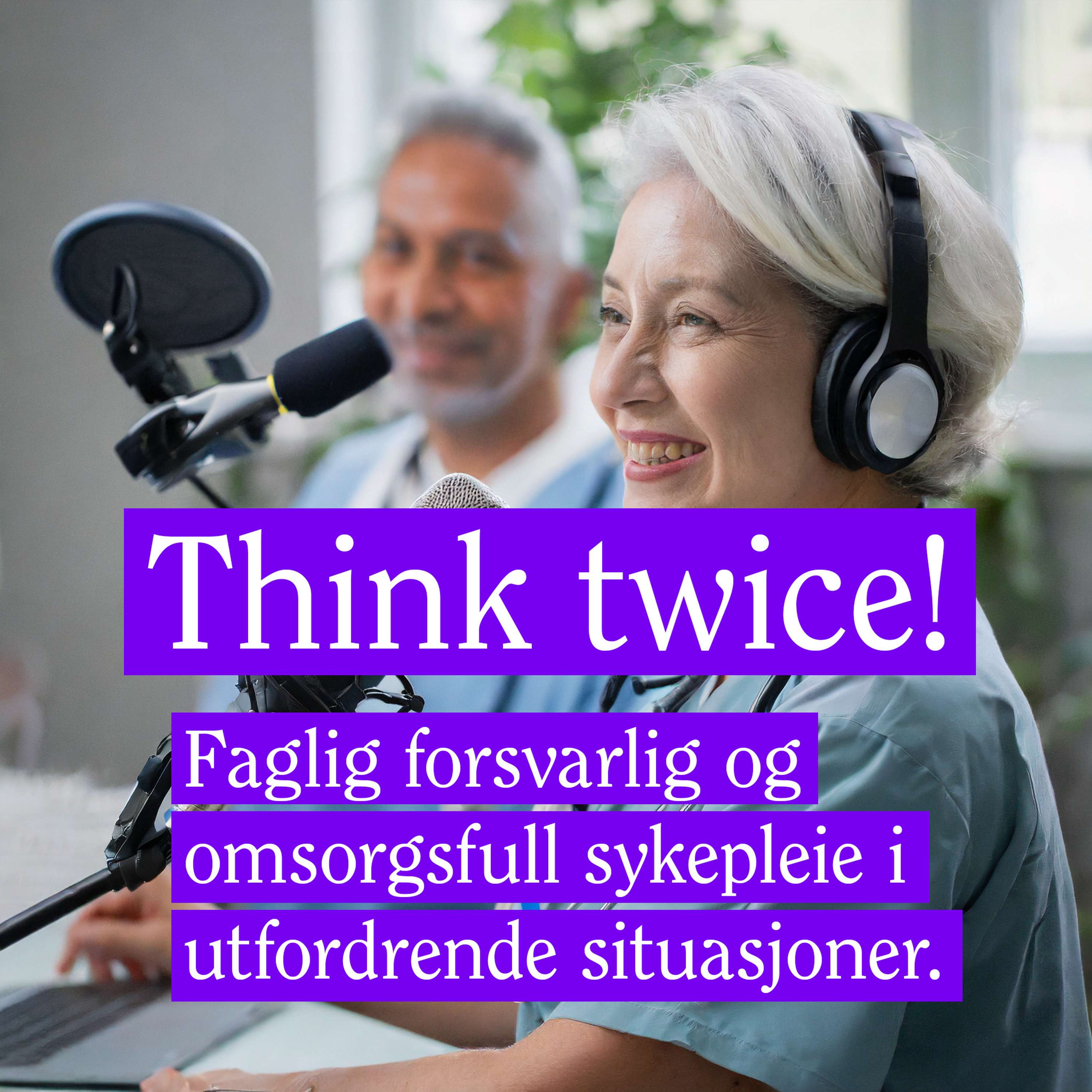 Think twice! Faglig forsvarlig og omsorgsfull sykepleie i utfordrende situasjoner. podcast artwork