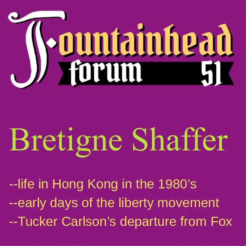 FF-51: Bretigne Shaffer on Hong Kong in the 1990's, Tucker Carlson, and the liberty movement today.