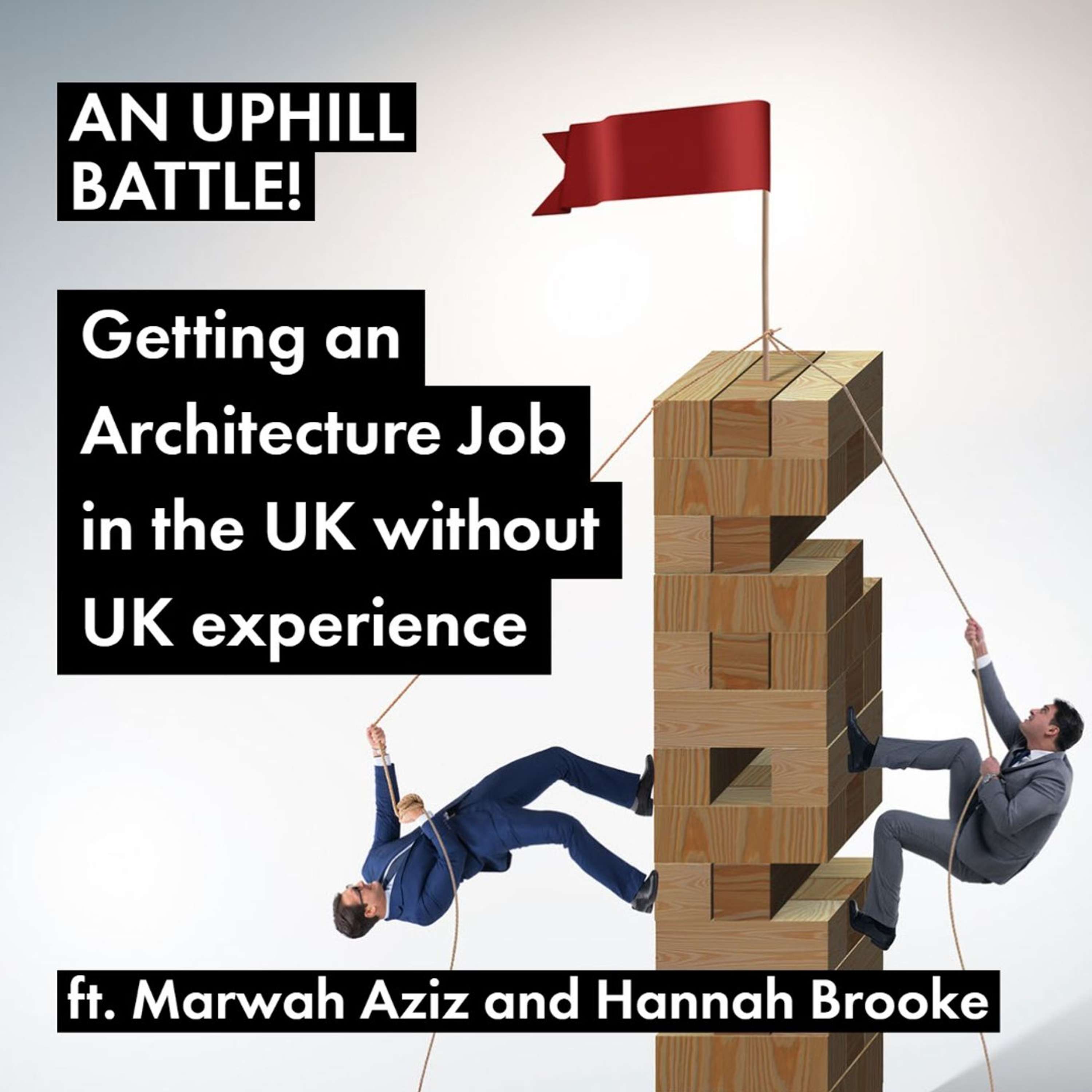 AN UPHILL BATTLE! Getting an Architecture Job in the UK without UK experience! Ft. Marwah Aziz and Hannah Brooke