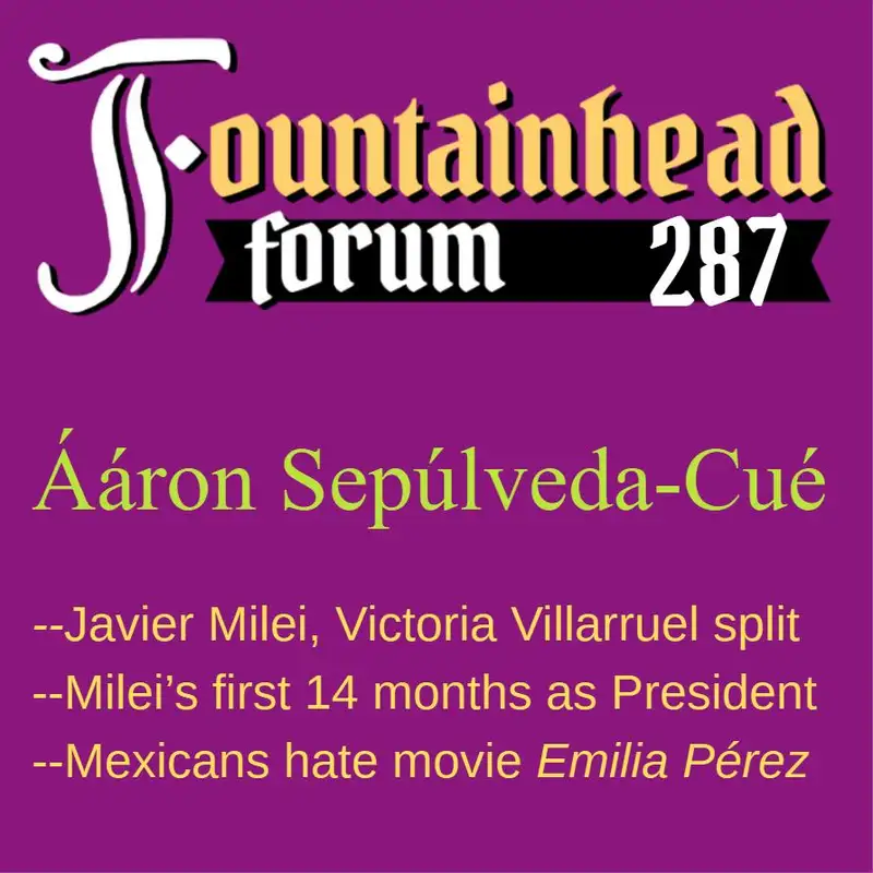 FF-287: Ááron Sepúlveda-Cué on Javier Milei's first 14 months as President of Argentina