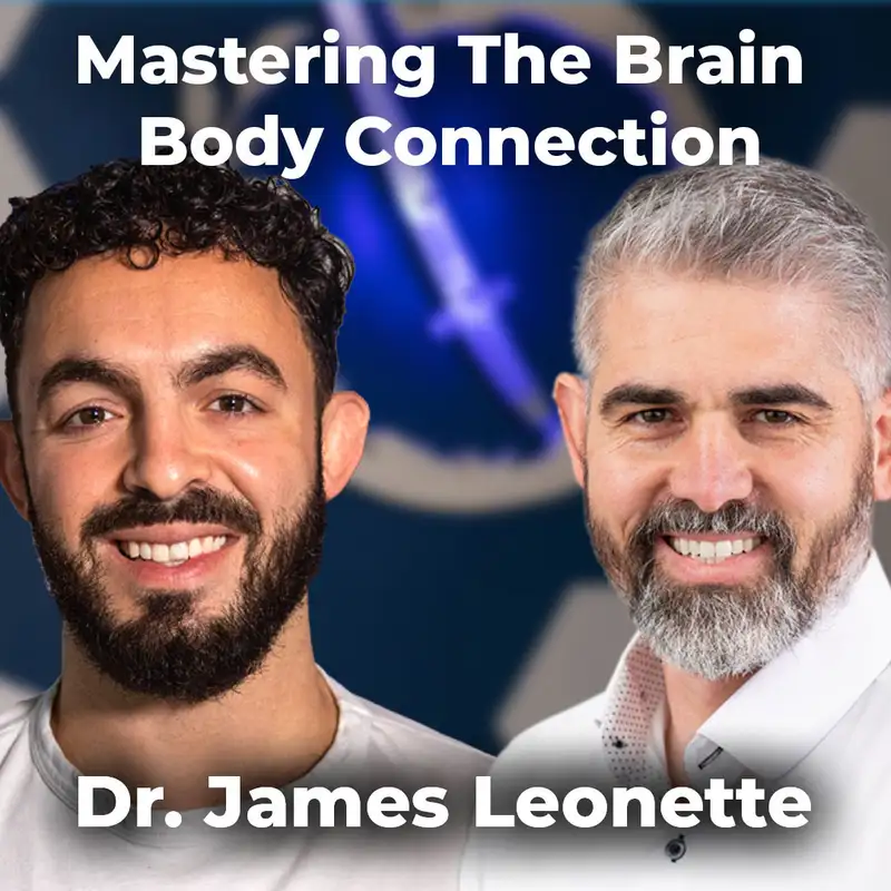 Mastering The Brain-Body Connection | Dr. James Leonette