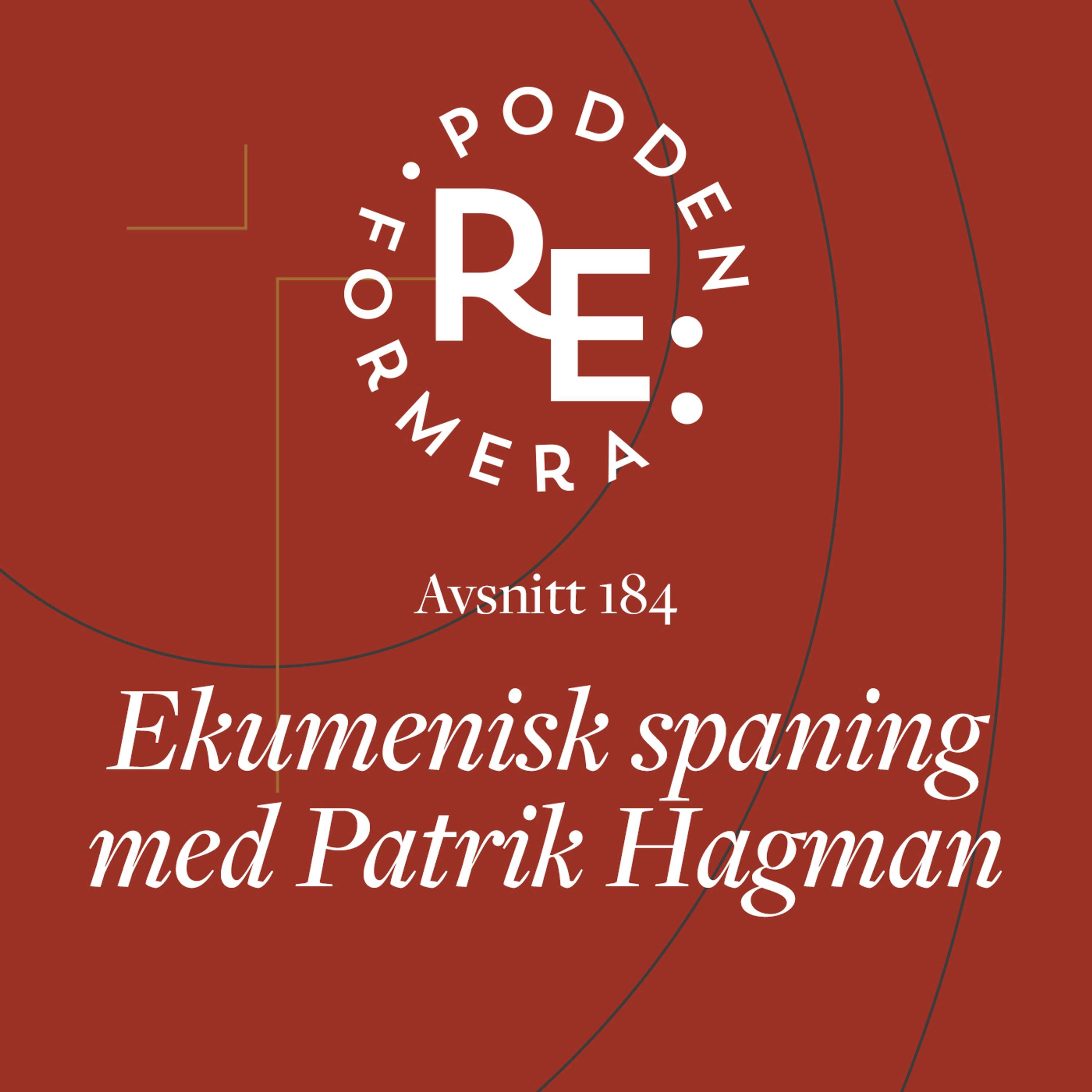 Avsnitt 184  - Ekumenisk spaning med Patrik Hagman