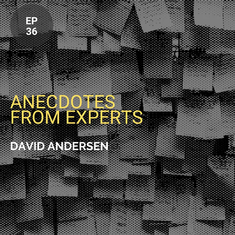 Anecdotes from Experts w/ David Andersen