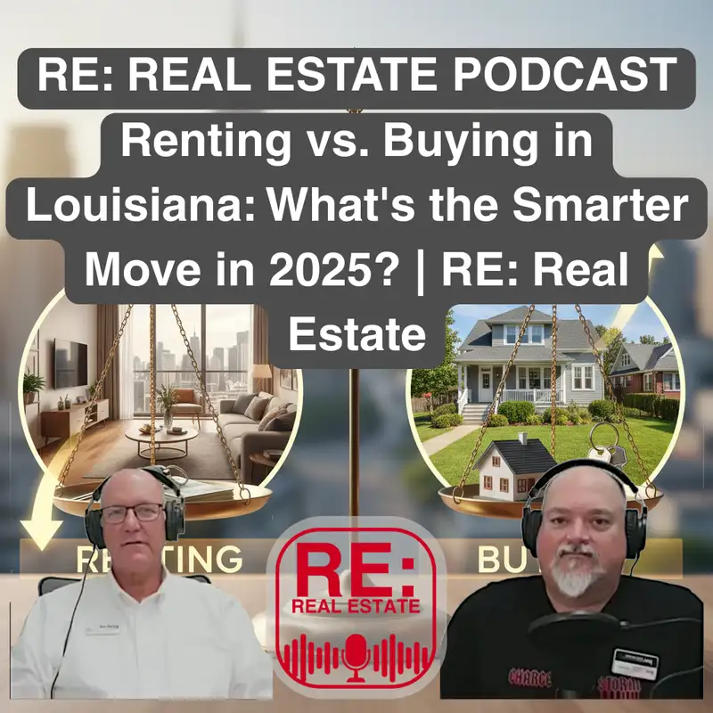 Renting vs. Buying in Louisiana: What's the Smarter Move in 2025? | RE: Real Estate