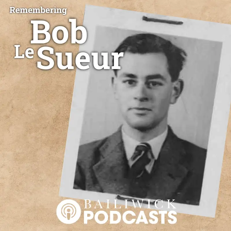 Jersey: Bob Le Sueur - an ordinary man with an extraordinary life