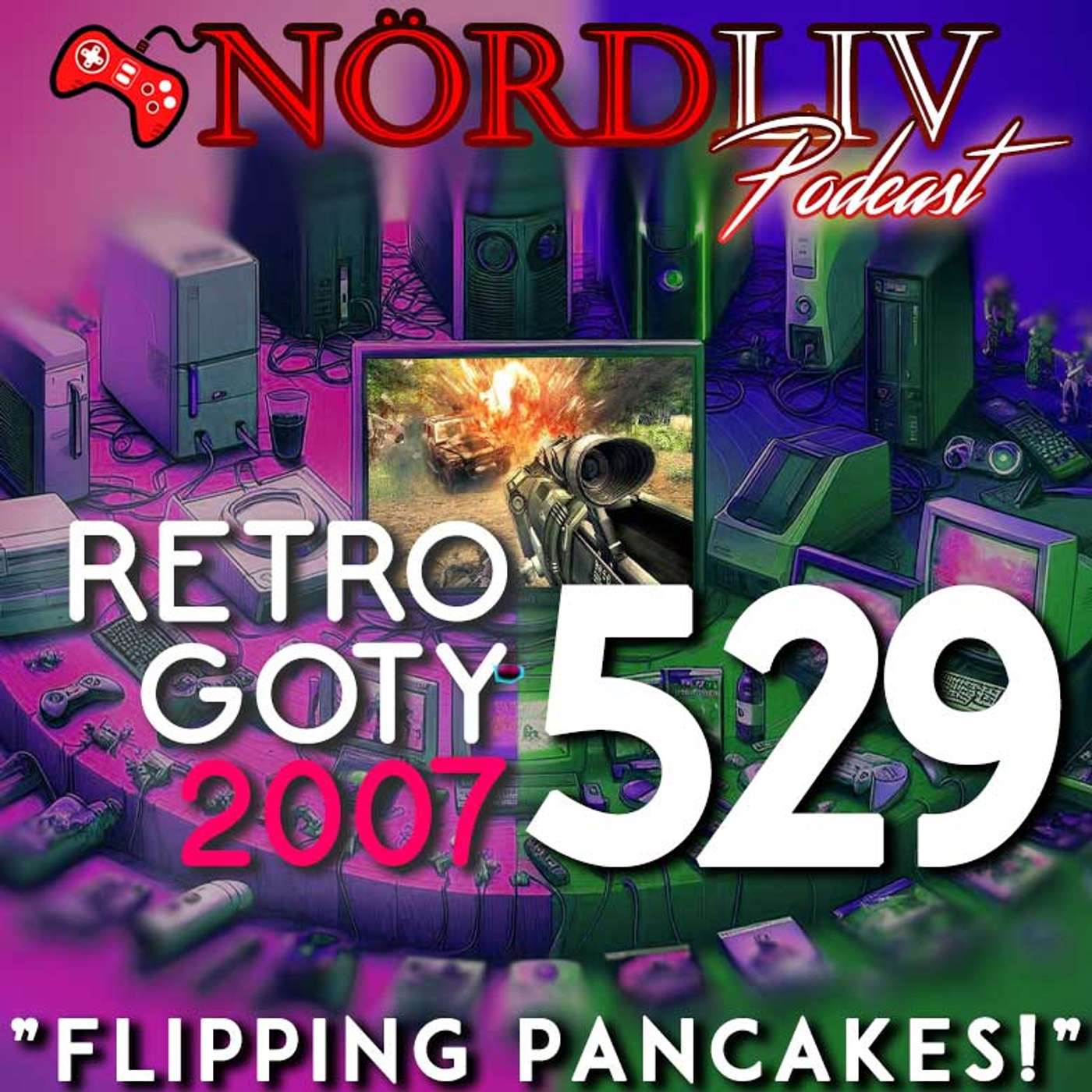 RETRO GOTY 2007 - "Flipping pancakes!" | Nördliv Avsnitt 529 RETRO GOTY 2007 - "Flipping pancakes!" | Nördliv Avsnitt 529