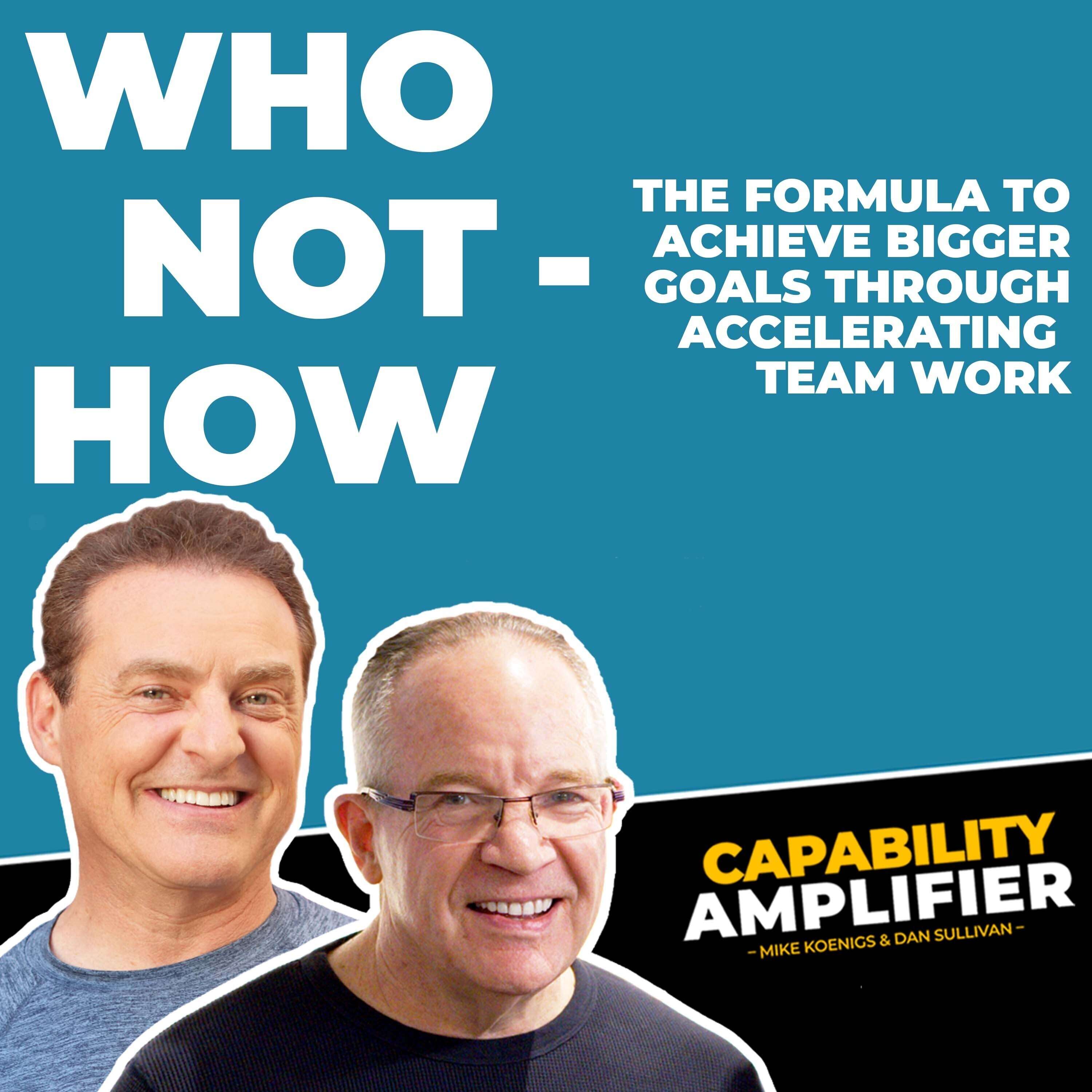 Who Not How – The Formula To Achieve Bigger Goals Through Accelerating Teamwork - podcast episode cover