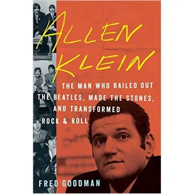 Fred Goodman's newest Book; Allen Klein,The Man Who Bailed Out the Beatles...
