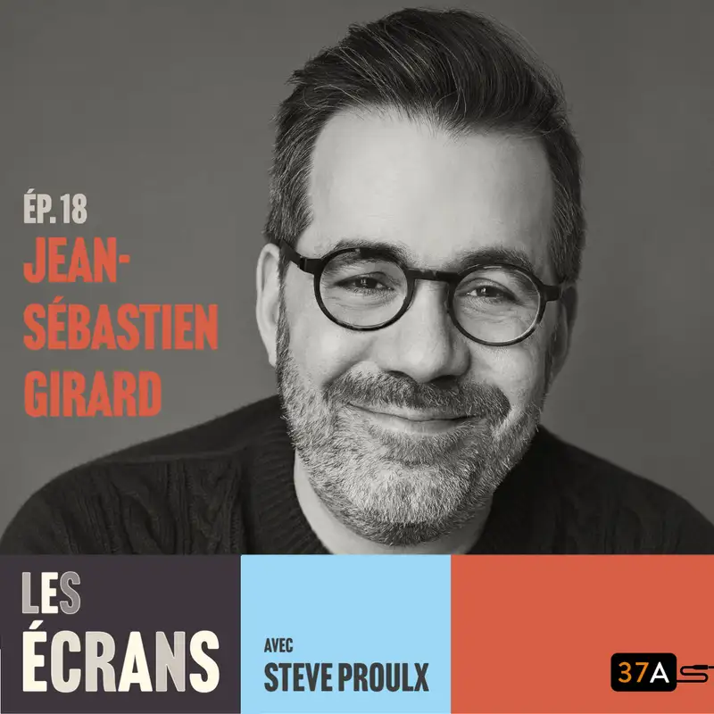 Les écrans - Ép. 18 - Quelques badineries avec Jean-Sébastien Girard