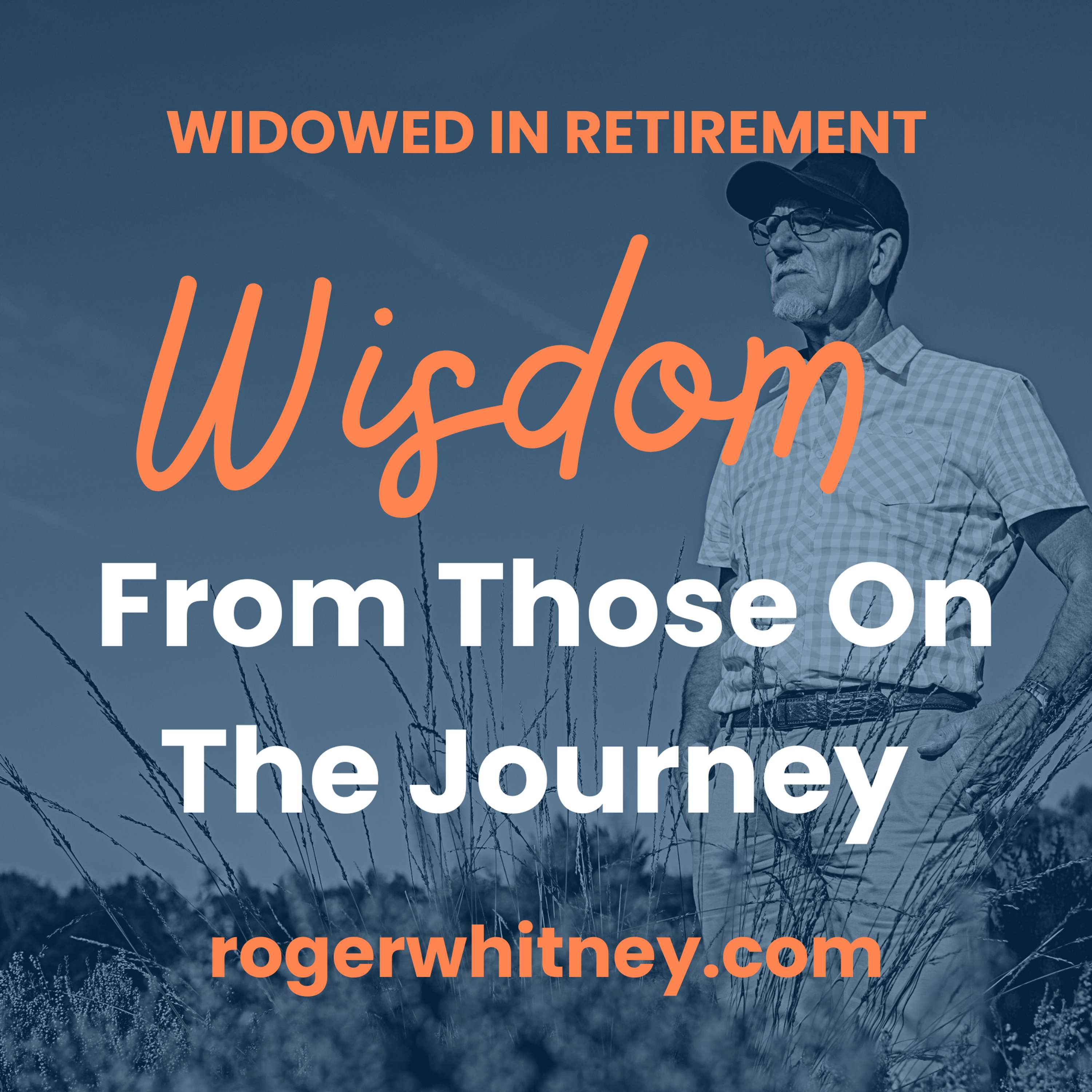 Widowed in Retirement: Wisdom from Those on the Journey