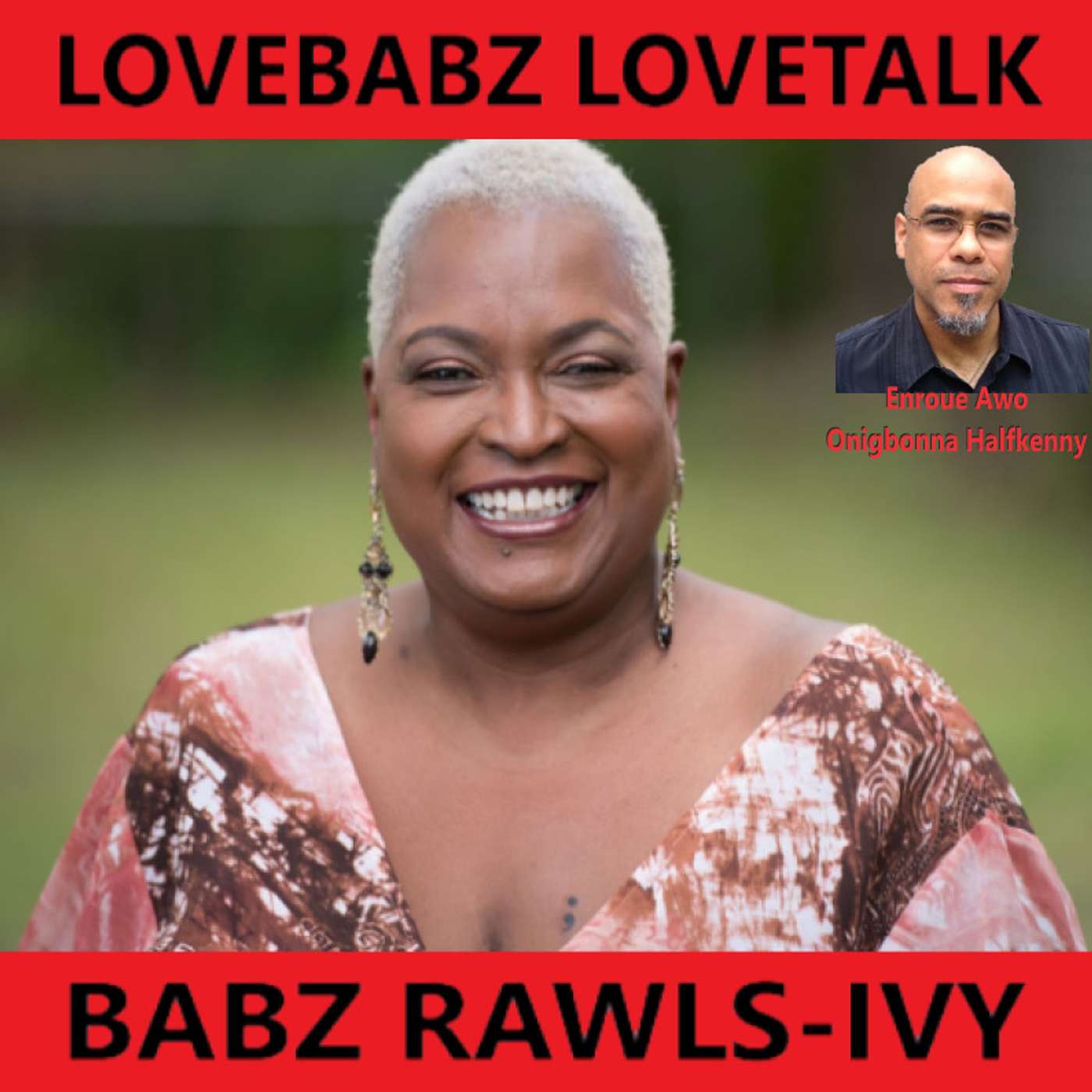 Lovebabz Lovetalk with Babz Rawls Ivy: Enroue Awo Onigbonna Halfkenny (Dec 23, 2022)