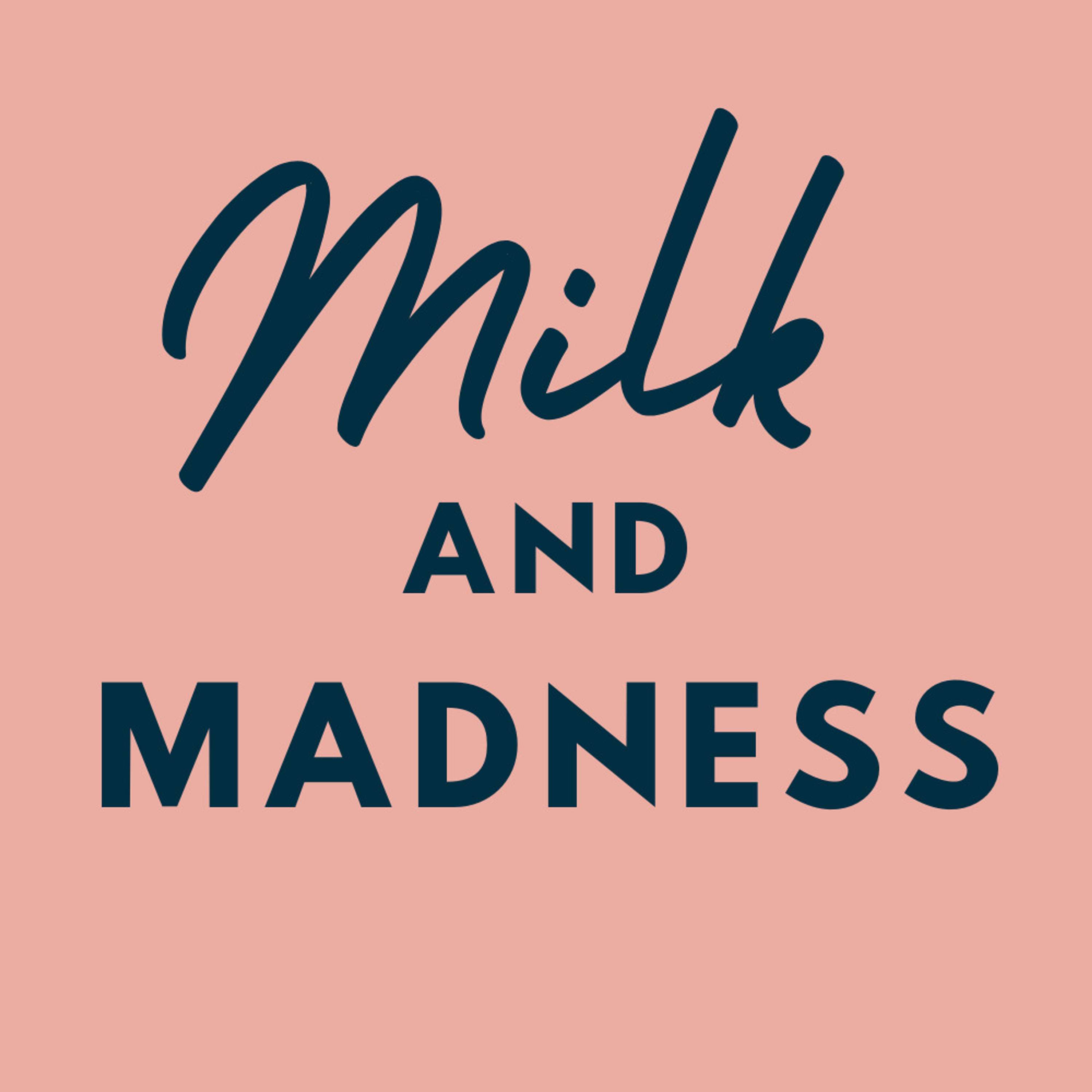 Milk and Madness