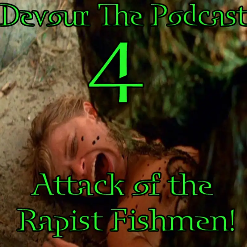 Devour the Podcast Episode 4: Attack of the Rapist Fishmen! (Oh and Paranormal Inactivity)