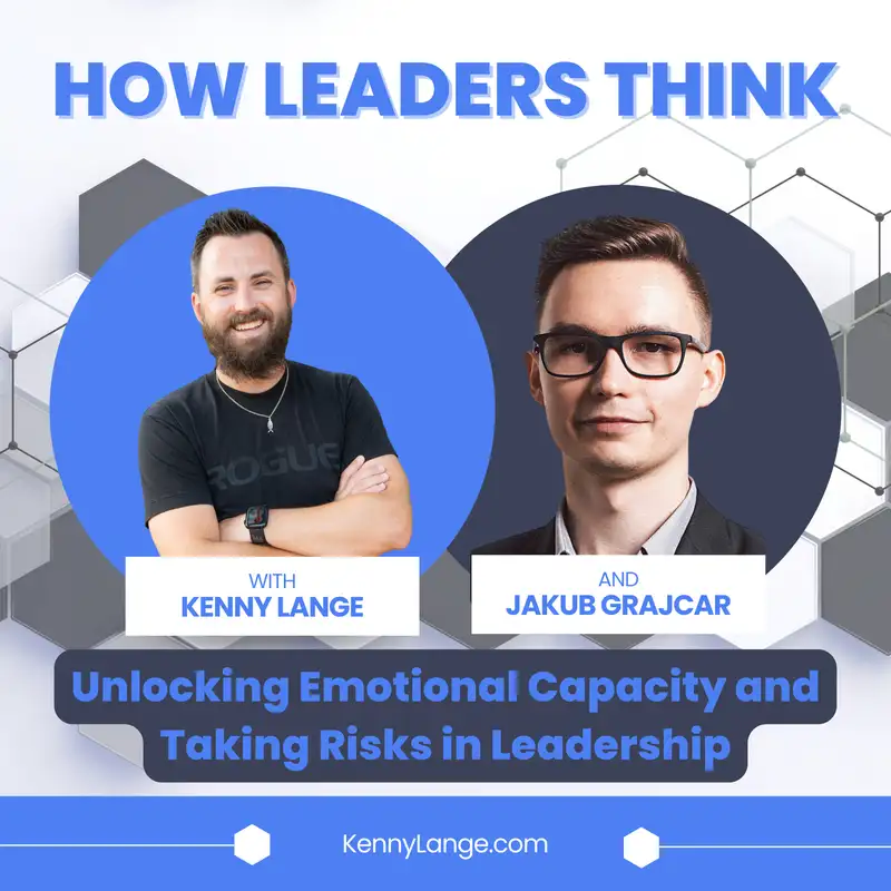 S2:E12 | How Jakub Grajcar Thinks About Unlocking Emotional Capacity and Taking Risks in Leadership